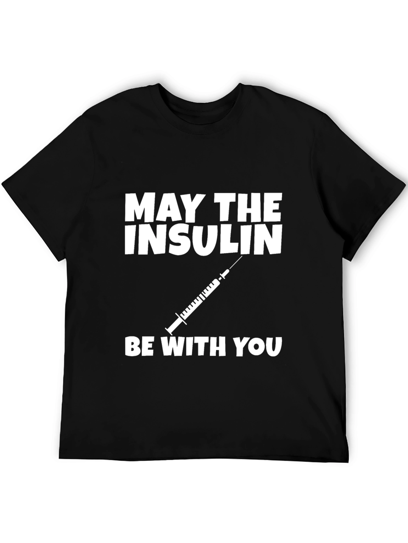 May The Insulin Be With You T-Shirt
