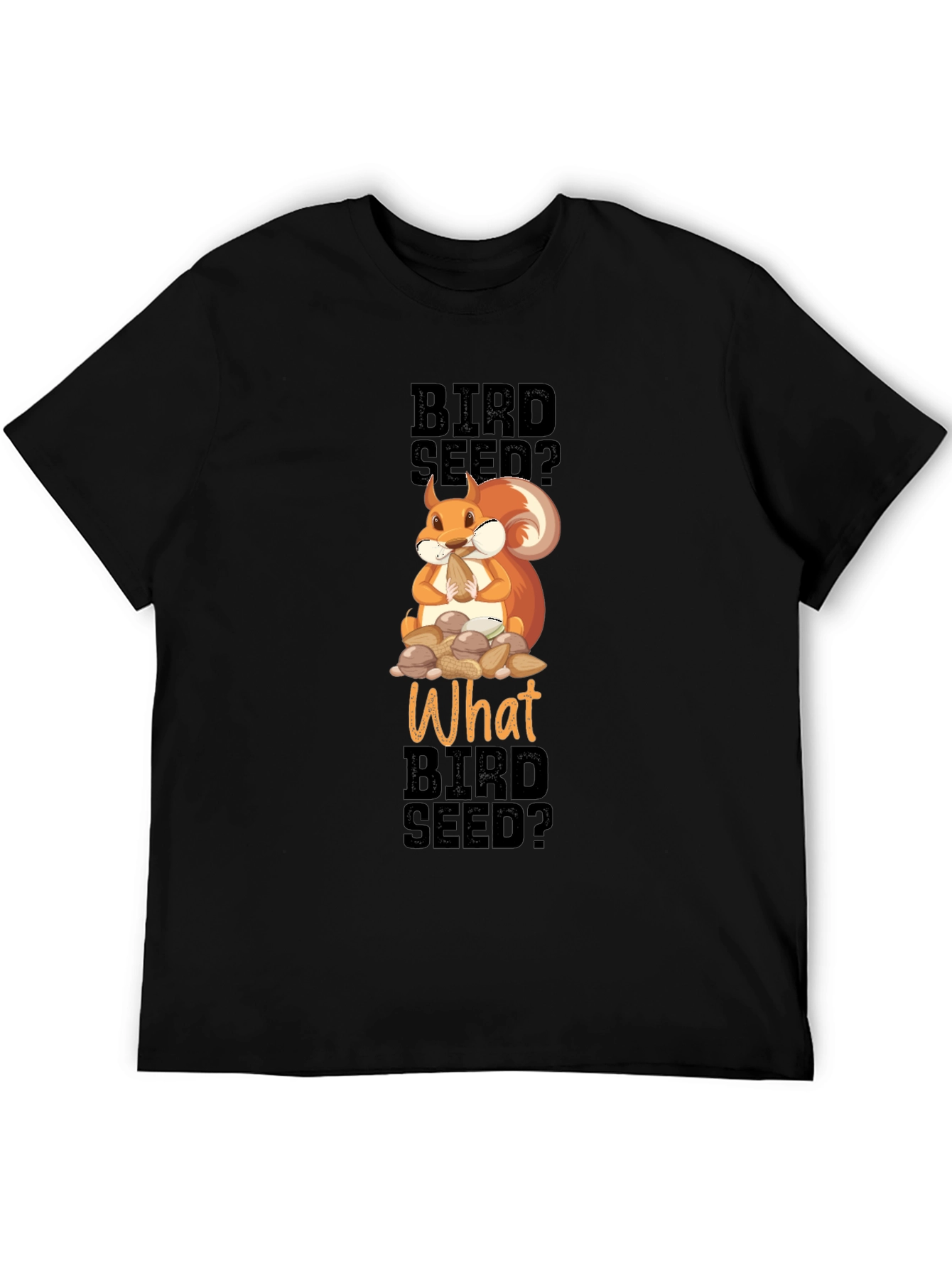 Funny Squirrel Bird Seed? T-Shirt