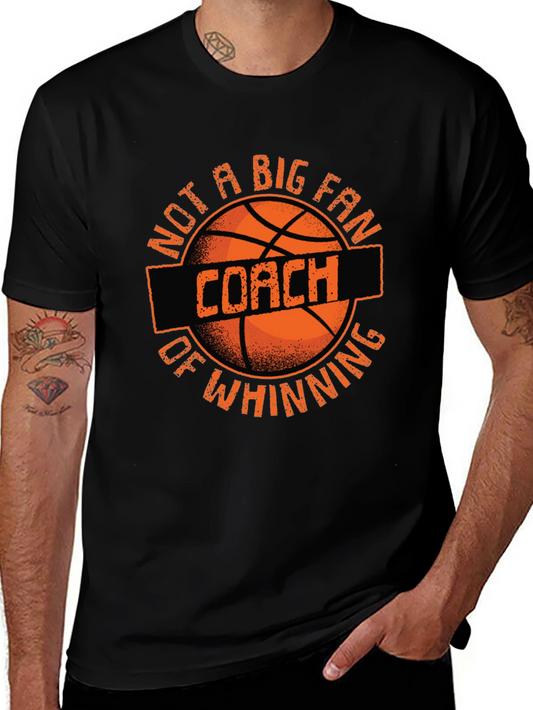 Basketball Coach Graphic T-Shirt -  Not a Big Fan of Whinning