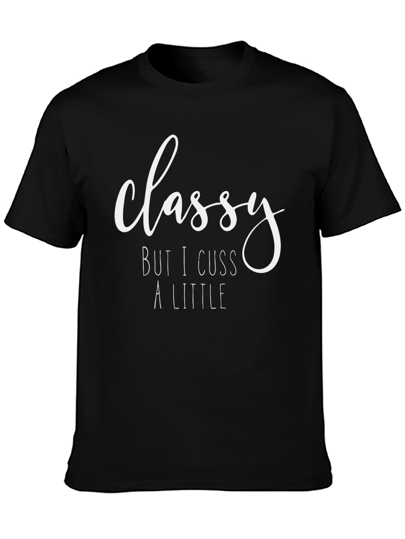 Classy But I Cuss a Little Graphic Tee