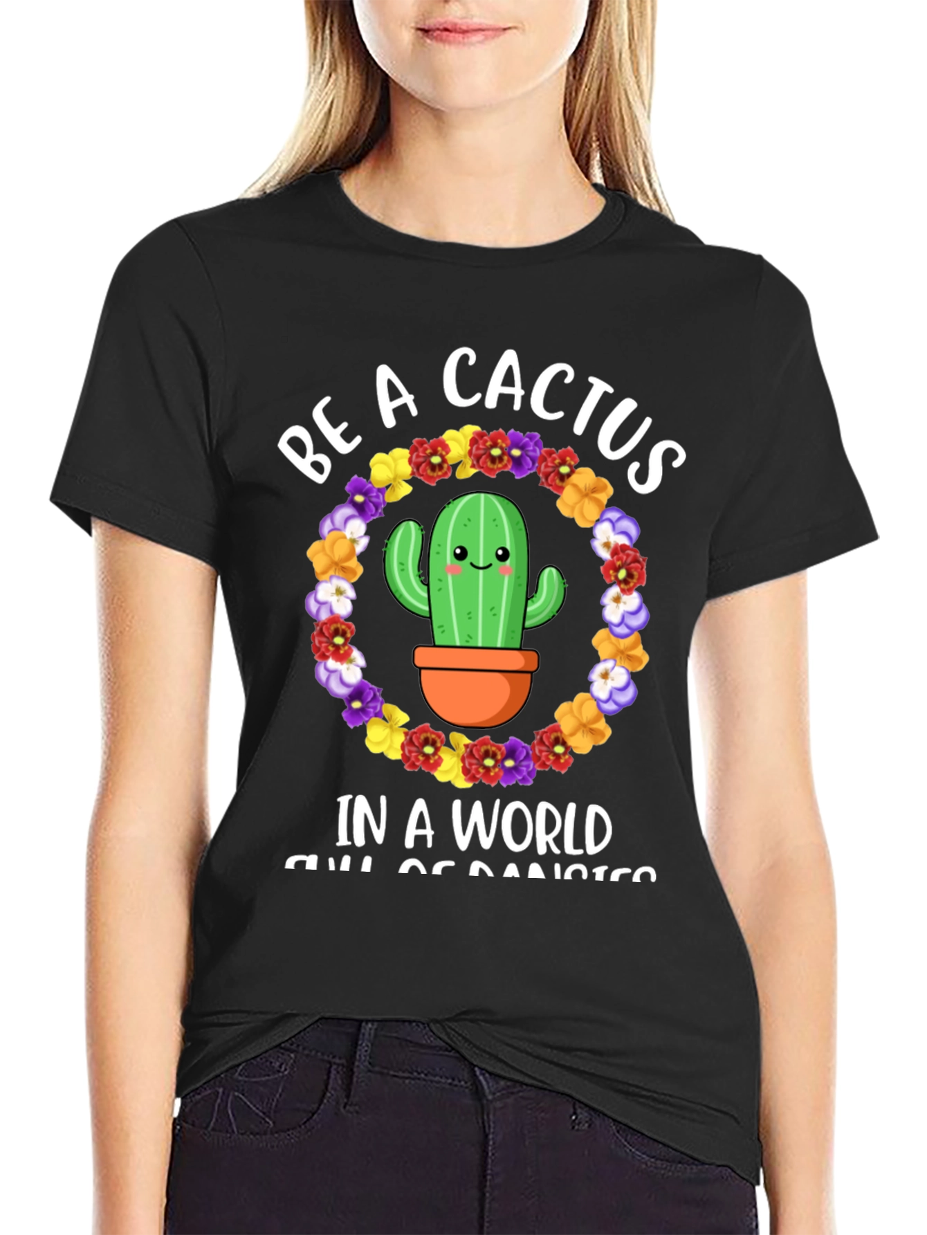 Be A Cactus T-Shirt - Floral Cactus Design