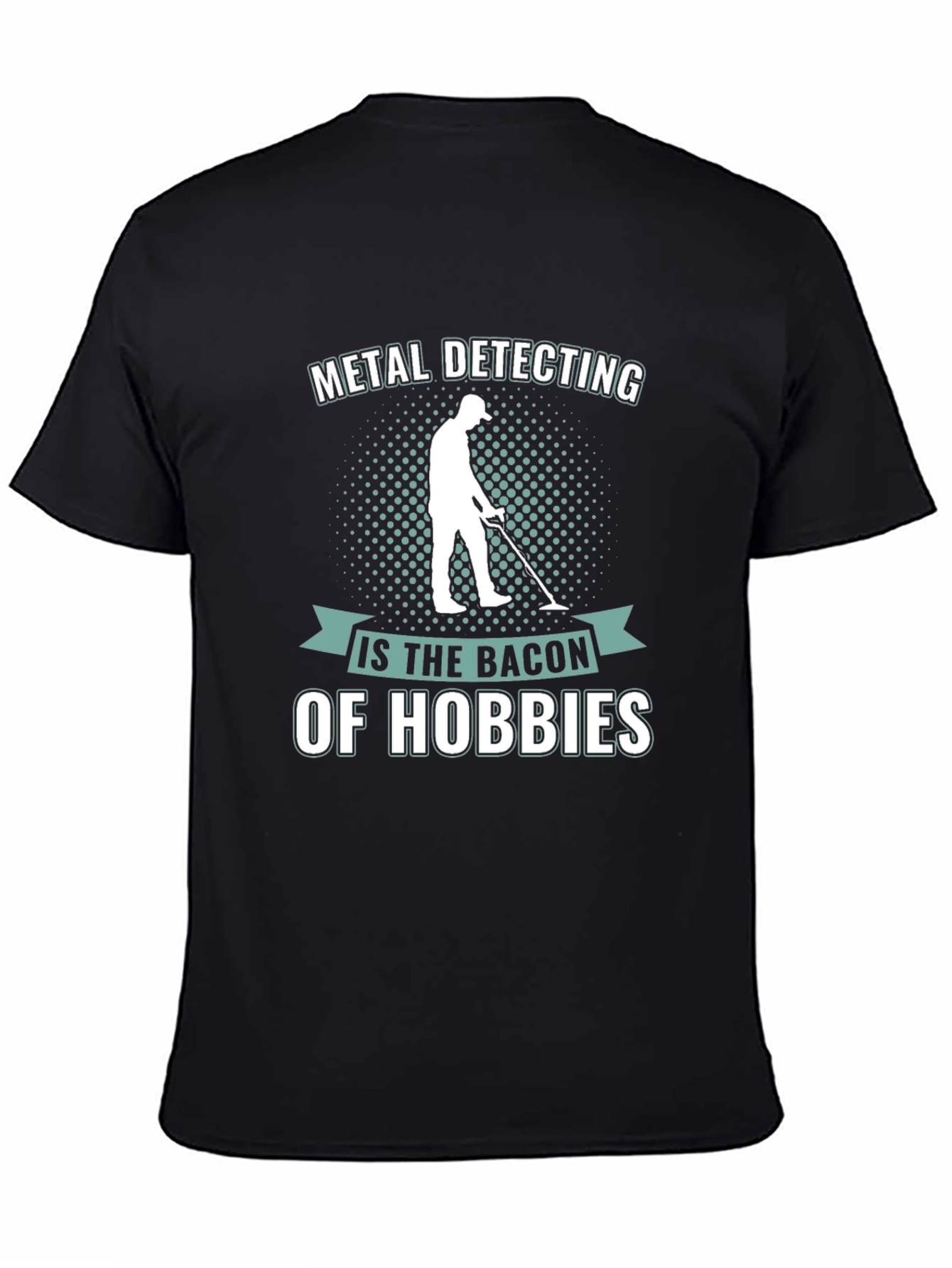 Metal Detecting: The Bacon of Hobbies T-Shirt