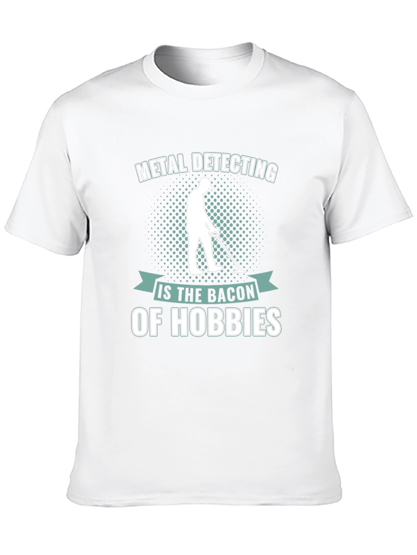 Metal Detecting: The Bacon of Hobbies T-Shirt