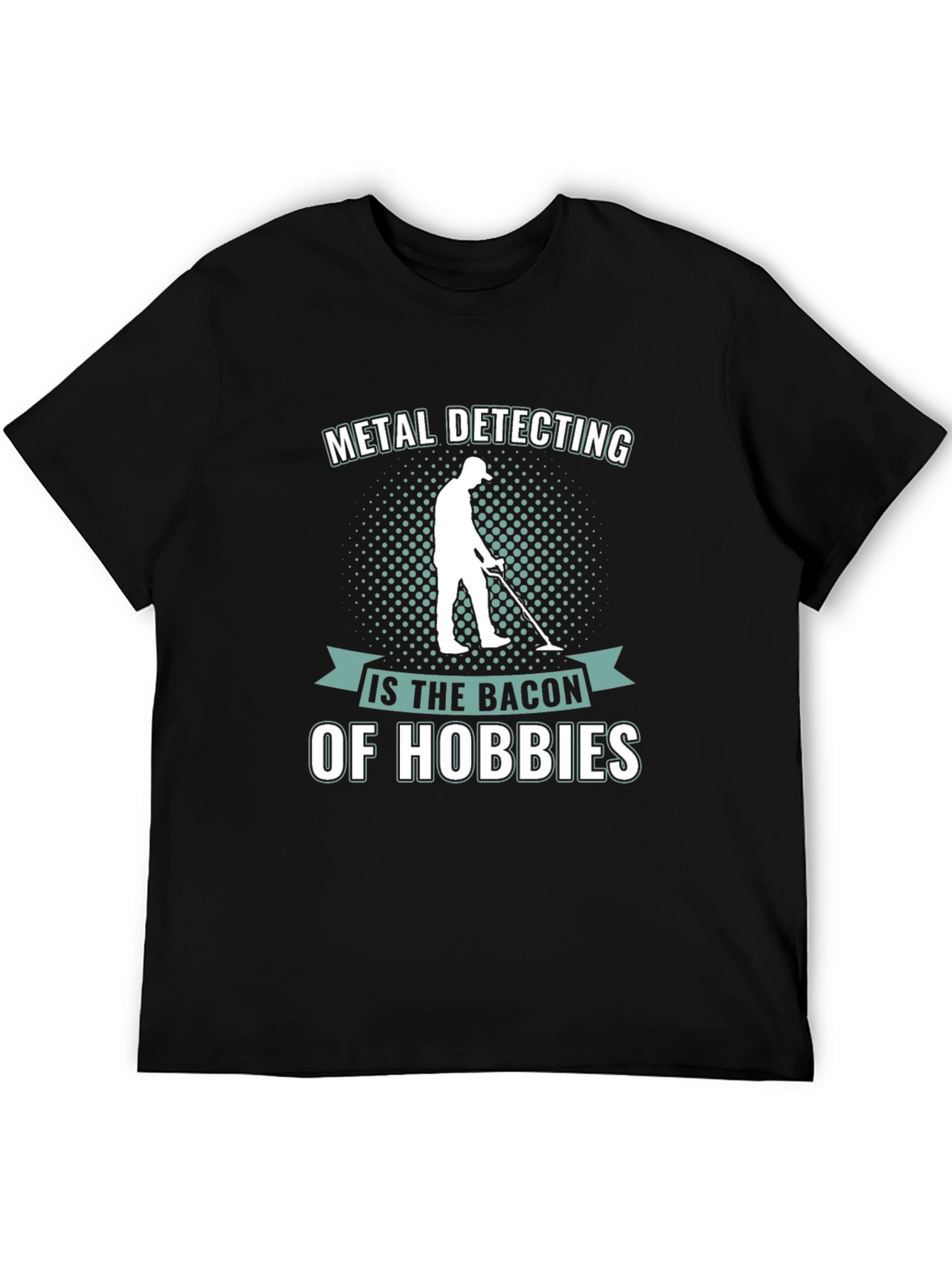 Metal Detecting: The Bacon of Hobbies T-Shirt