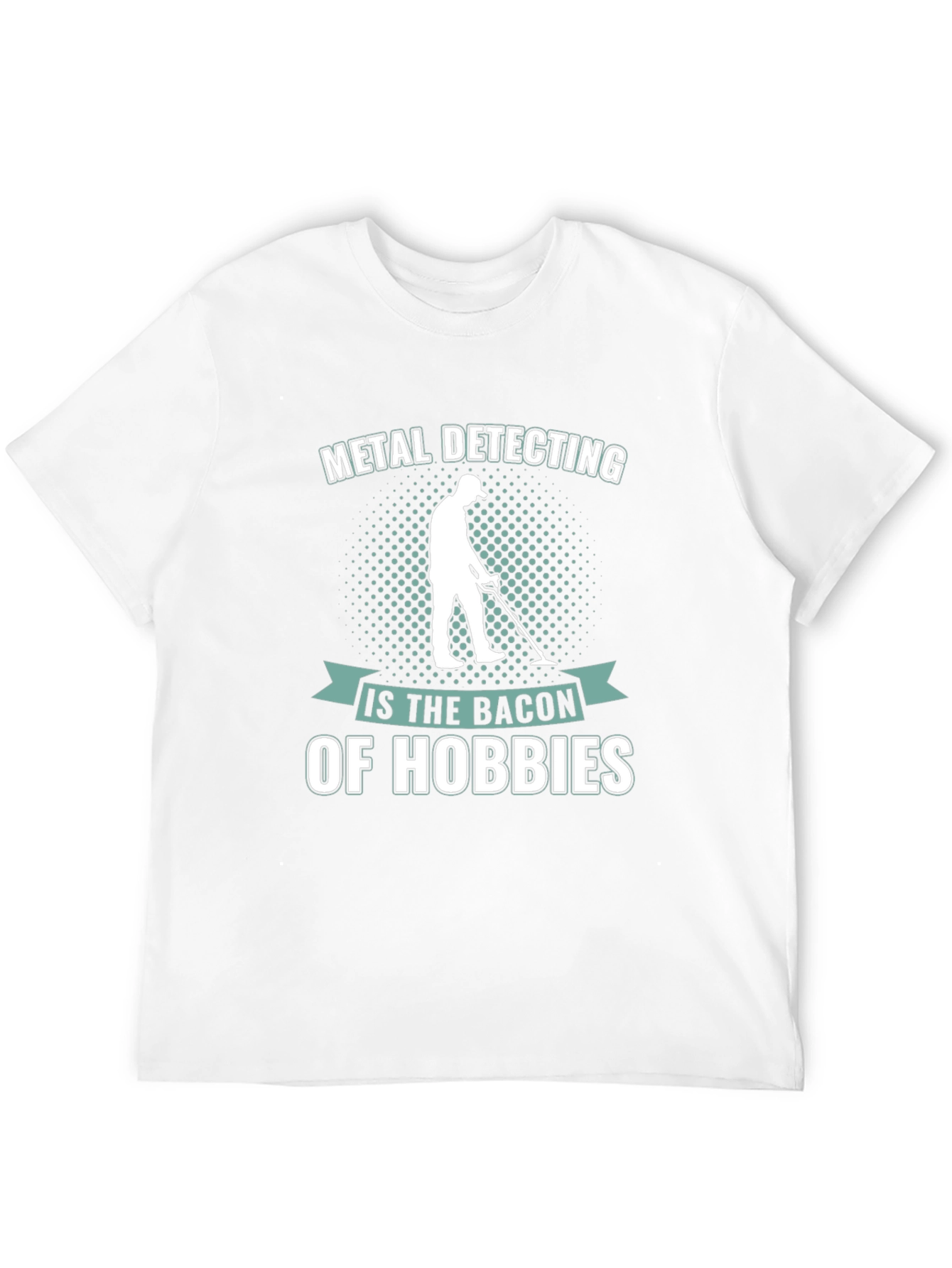 Metal Detecting: The Bacon of Hobbies T-Shirt