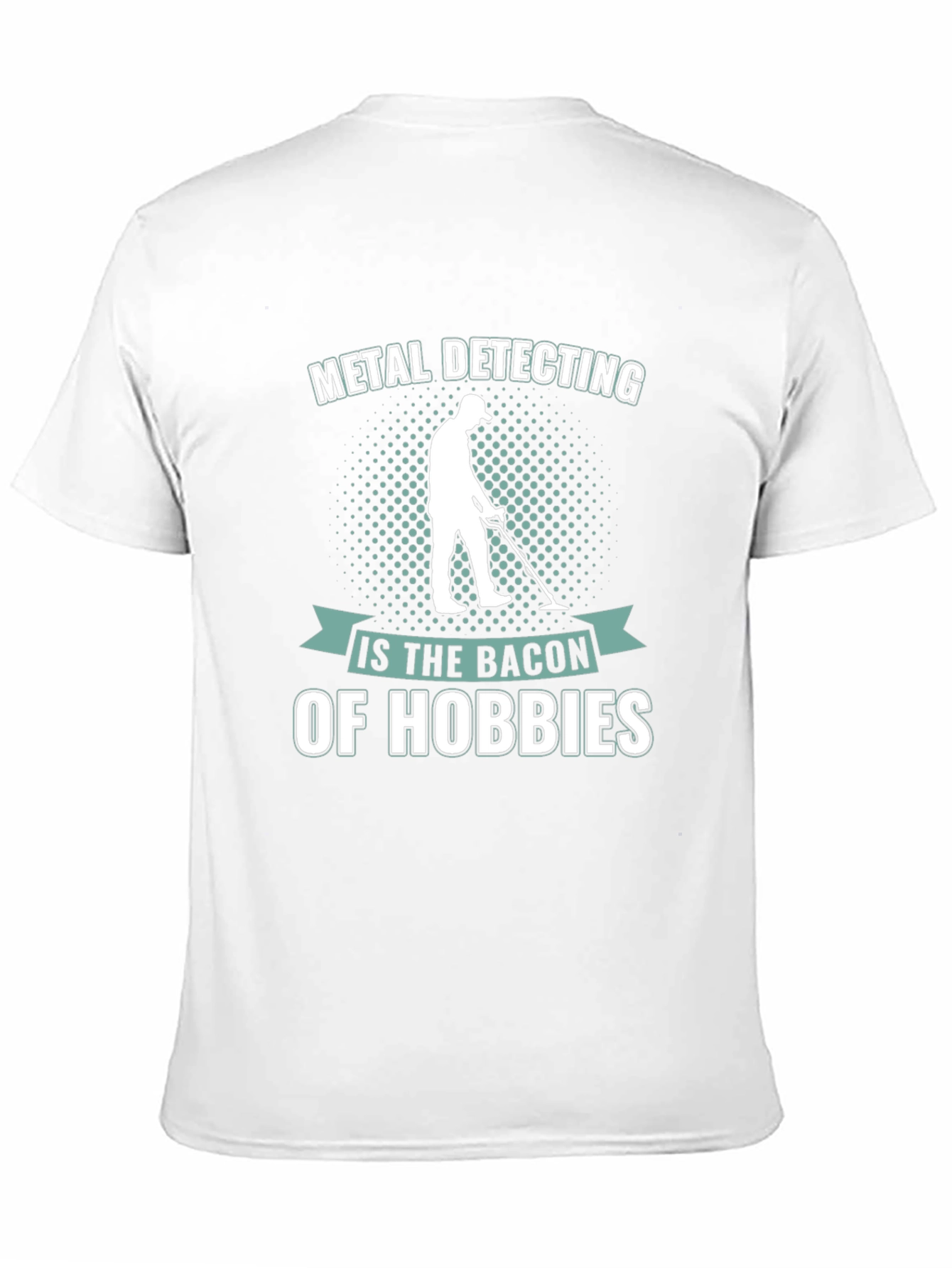Metal Detecting: The Bacon of Hobbies T-Shirt
