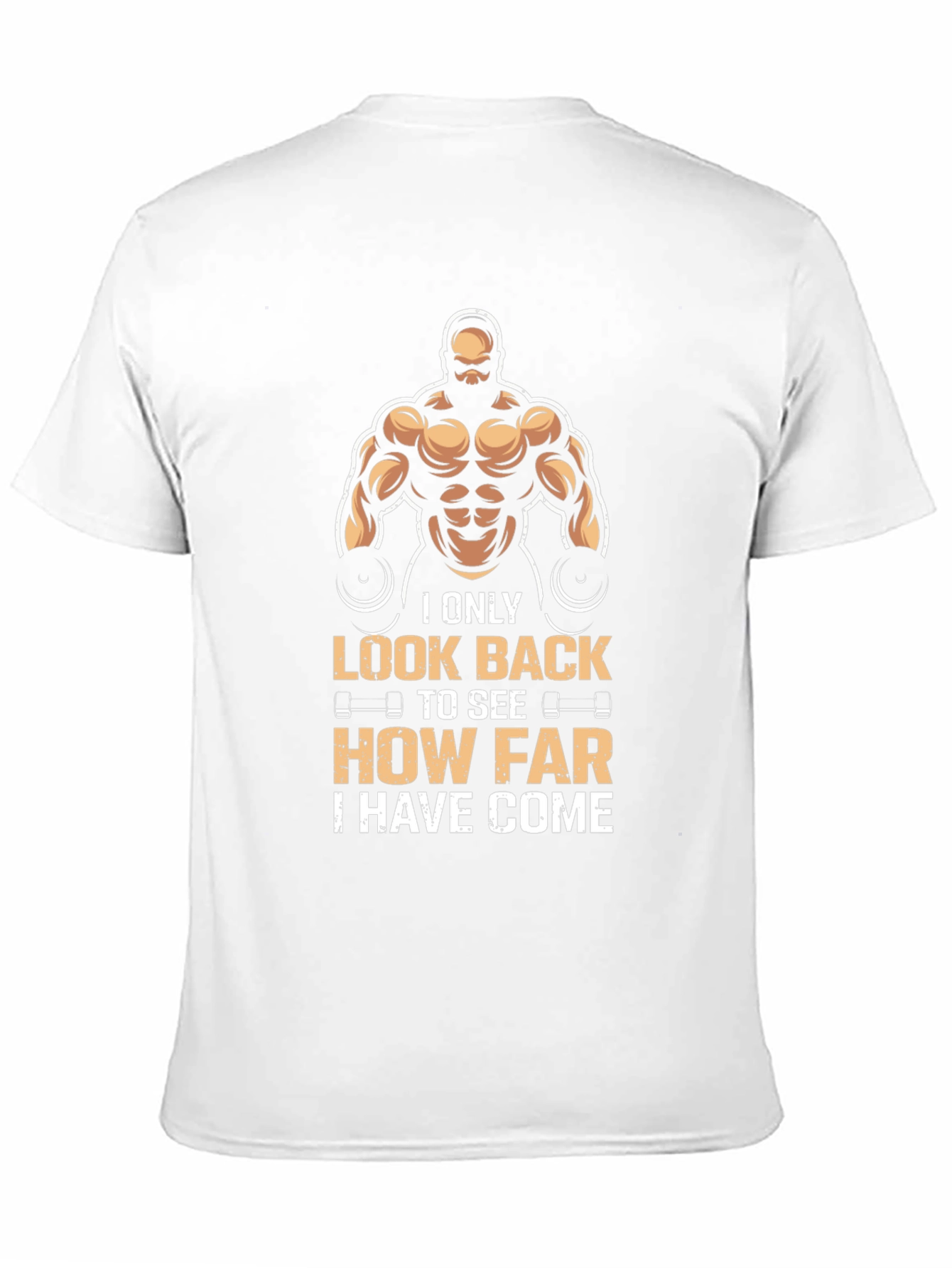 Motivational Gym T-Shirt: Look Back How Far Youve Come