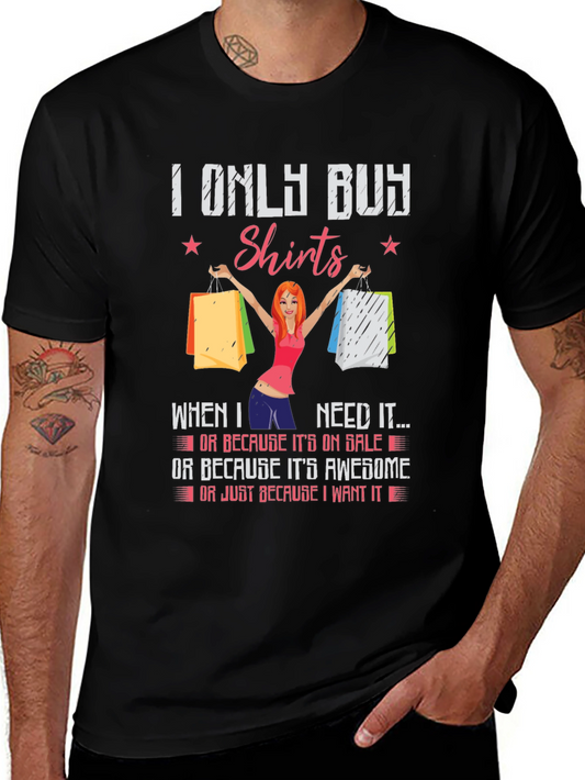 Funny I Only Buy Shirts Graphic T-Shirt