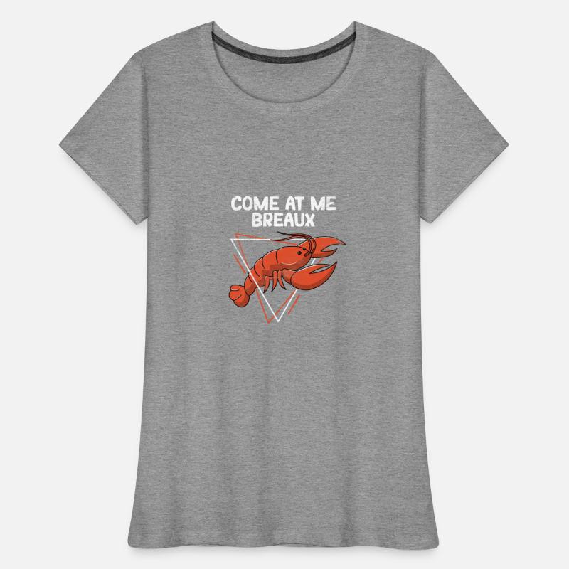 Come at Me Breaux Funny Cajun Crawfish Boil