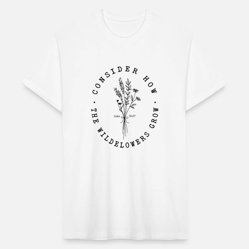 Consider How The Wildflowers Grow Flower T-Shirt