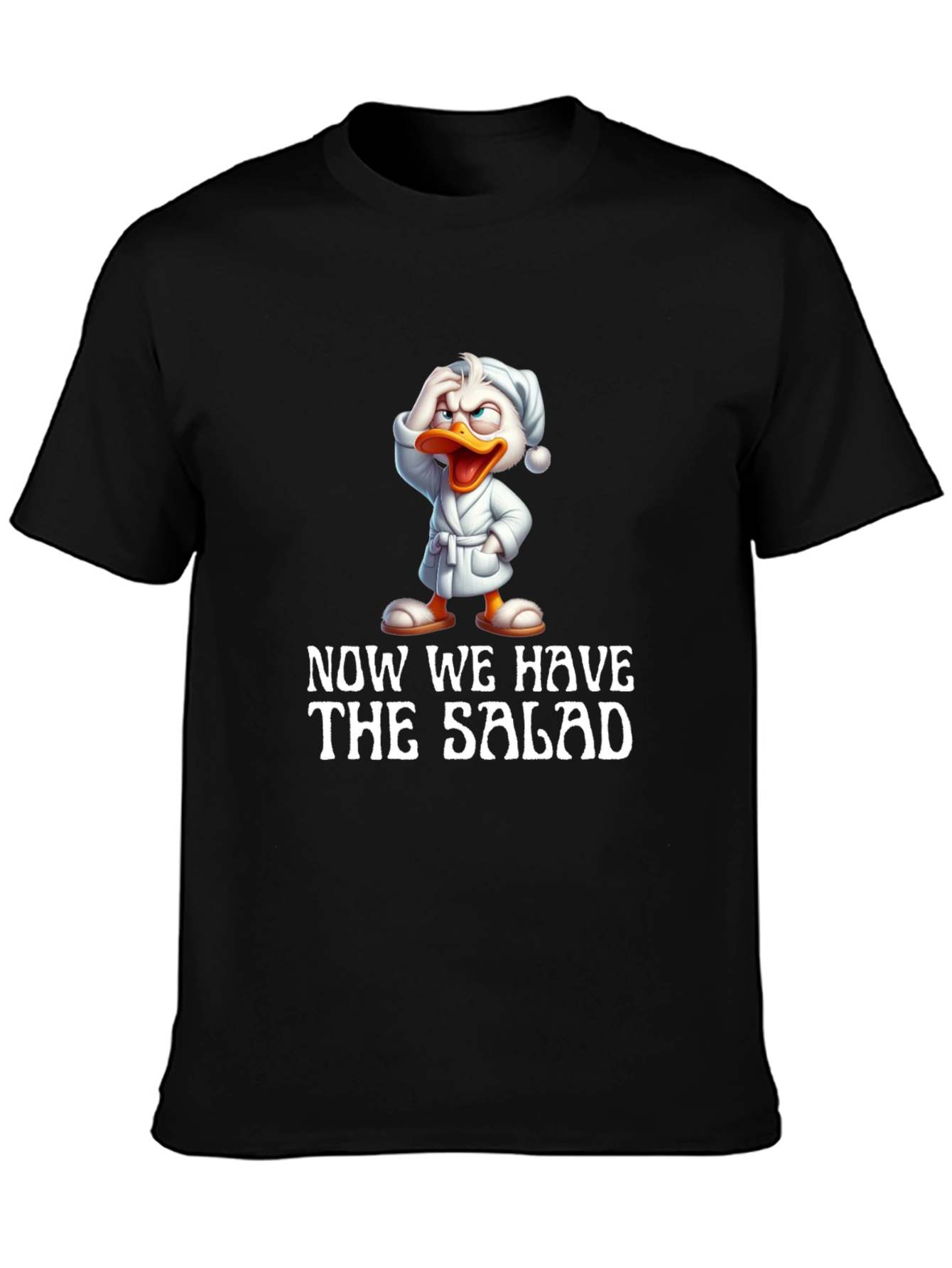 Now We Have The Salad Funny T-Shirt