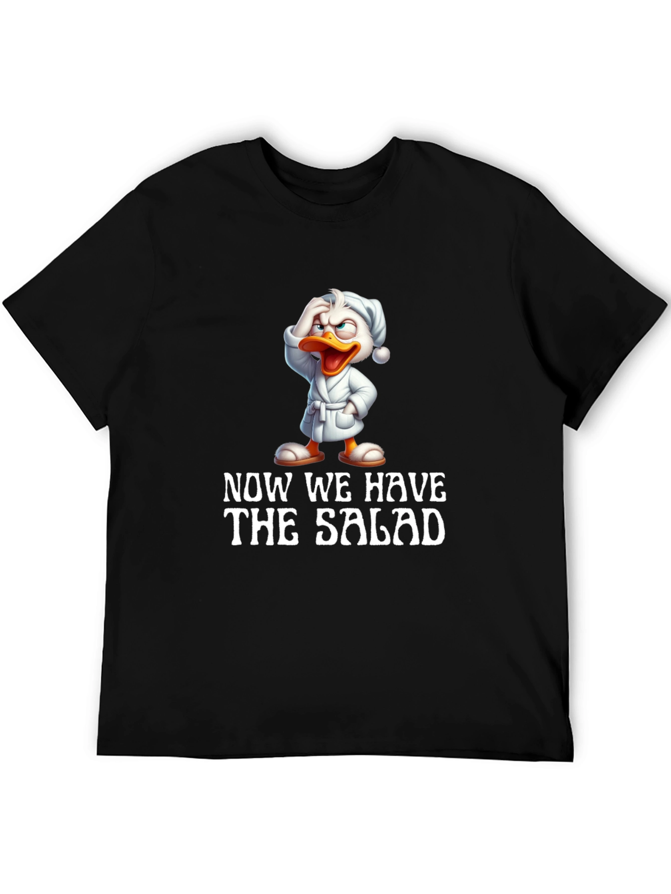 Now We Have The Salad Funny T-Shirt