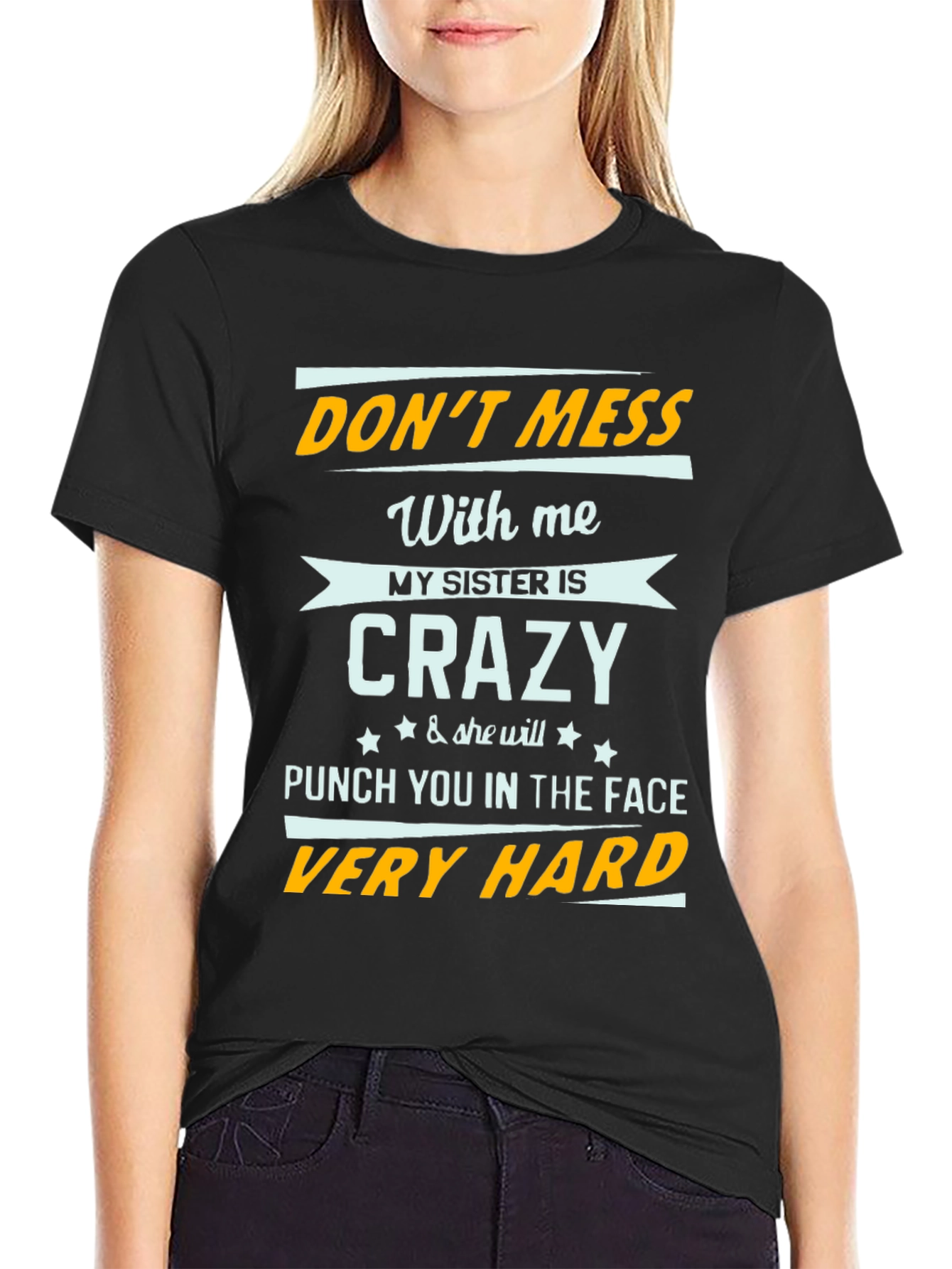 Dont Mess With Me Funny Sister T-Shirt
