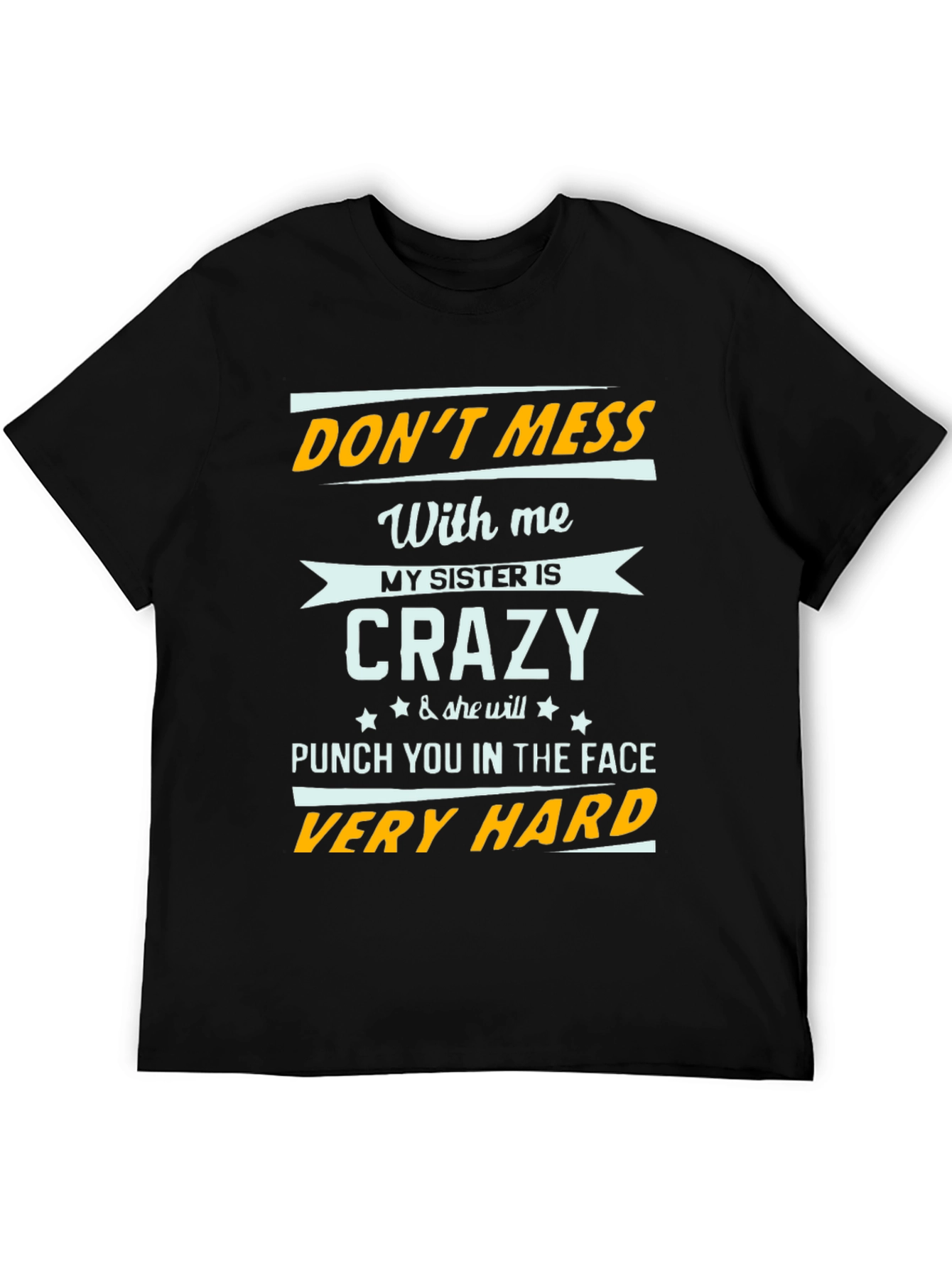 Dont Mess With Me Funny Sister T-Shirt