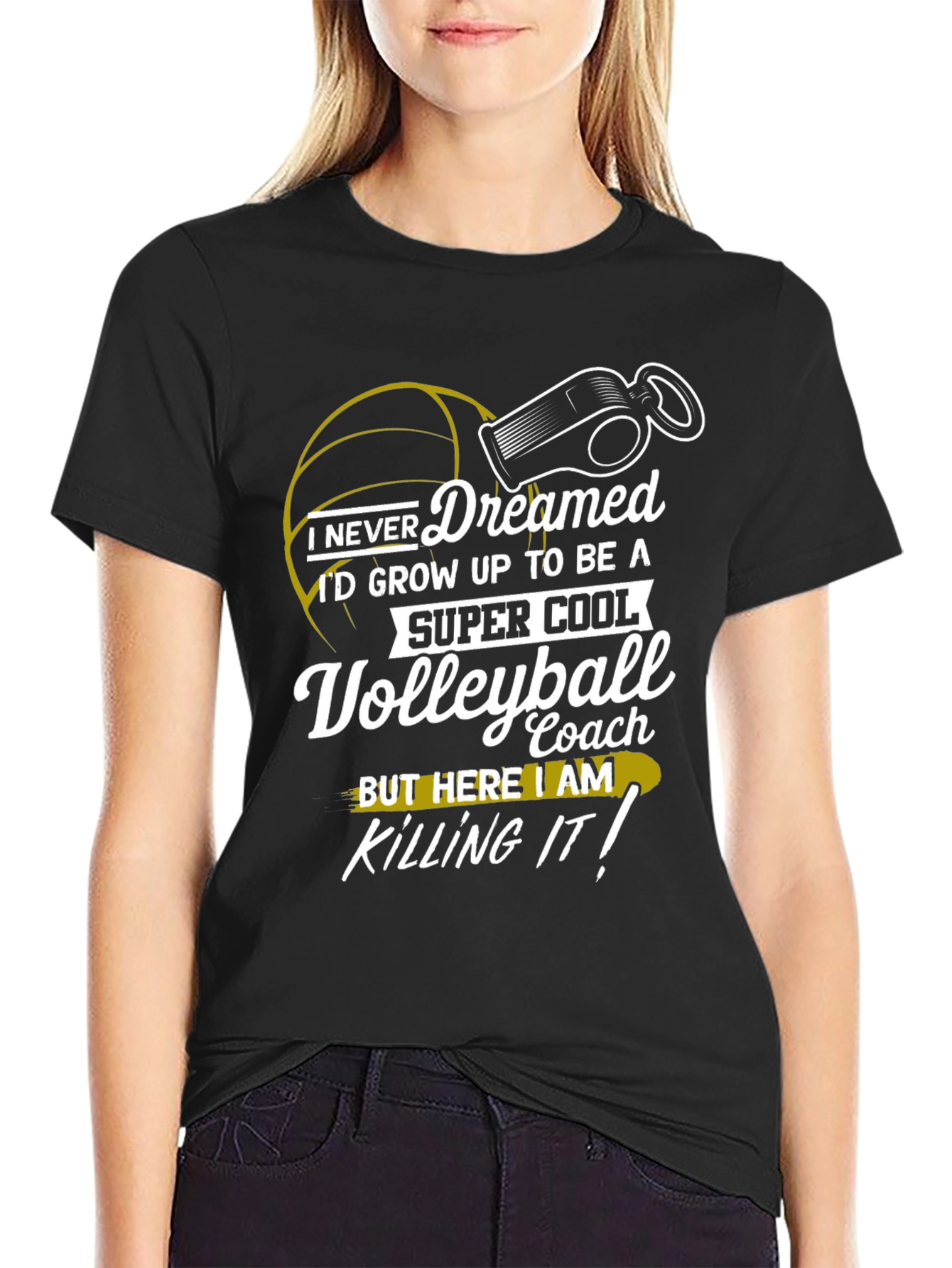 Volleyball Coach T-Shirt - I Never Dreamed