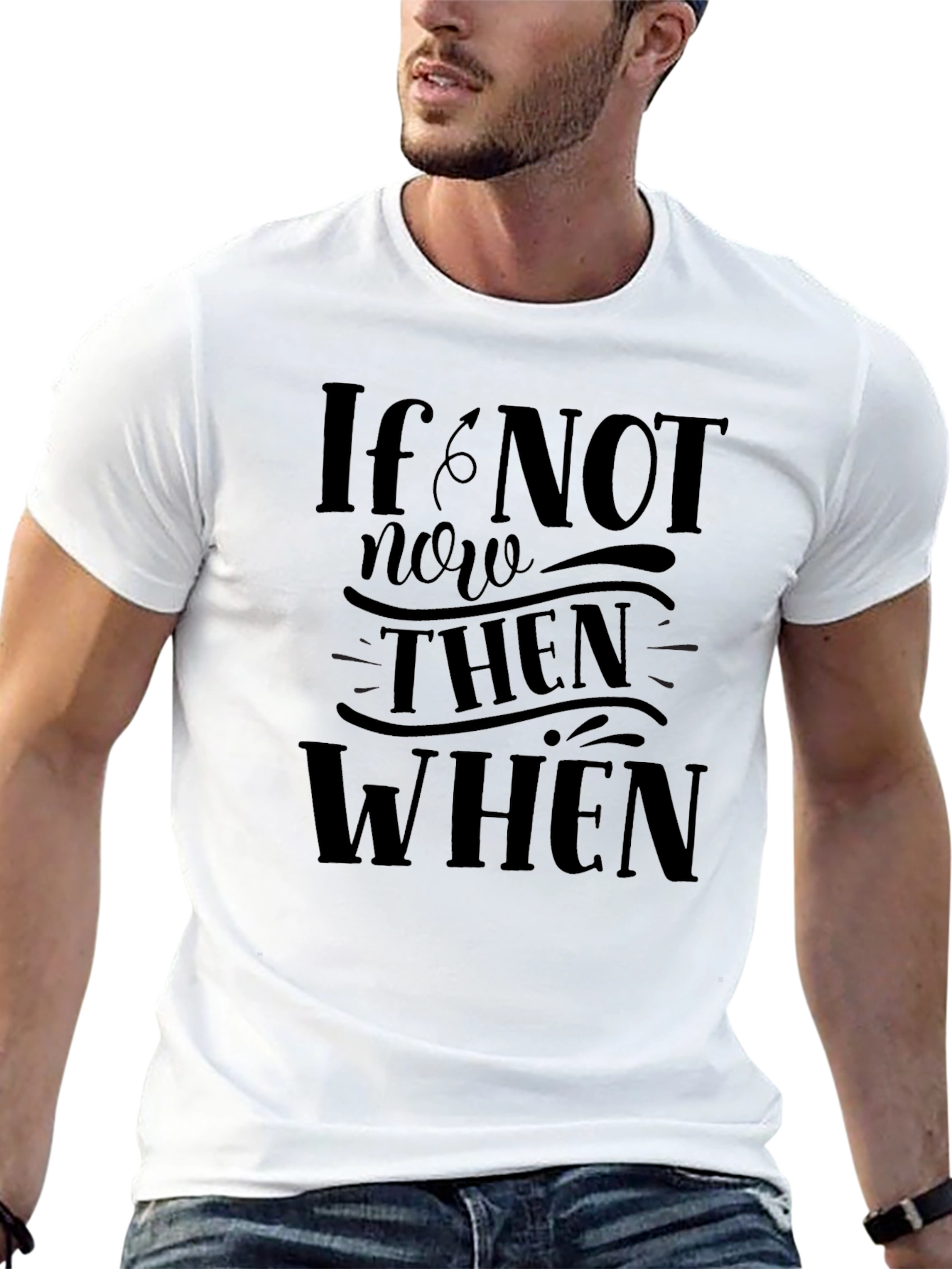 If Not Now Then When Graphic T-Shirt