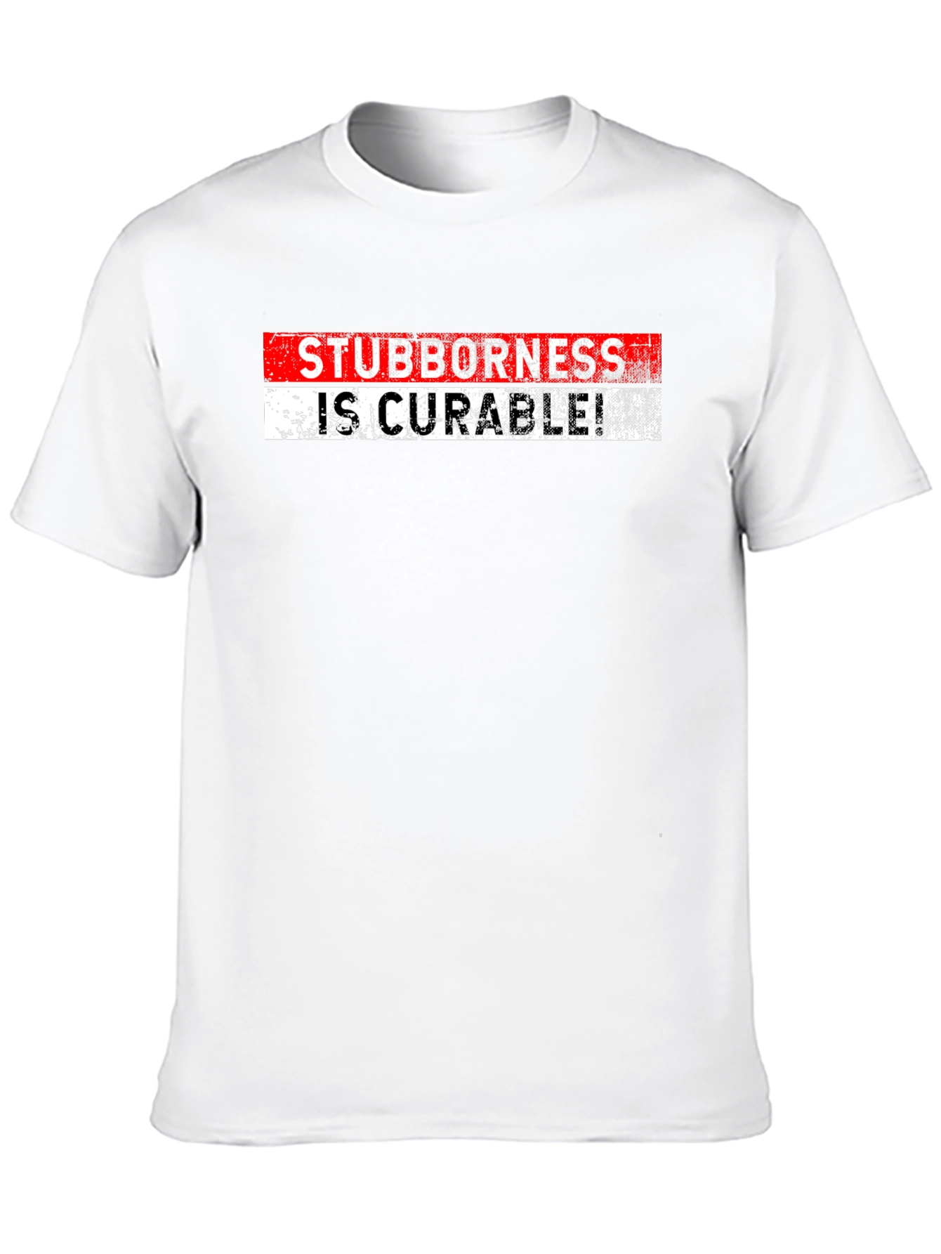 Stubbornness Is Curable Graphic Tee