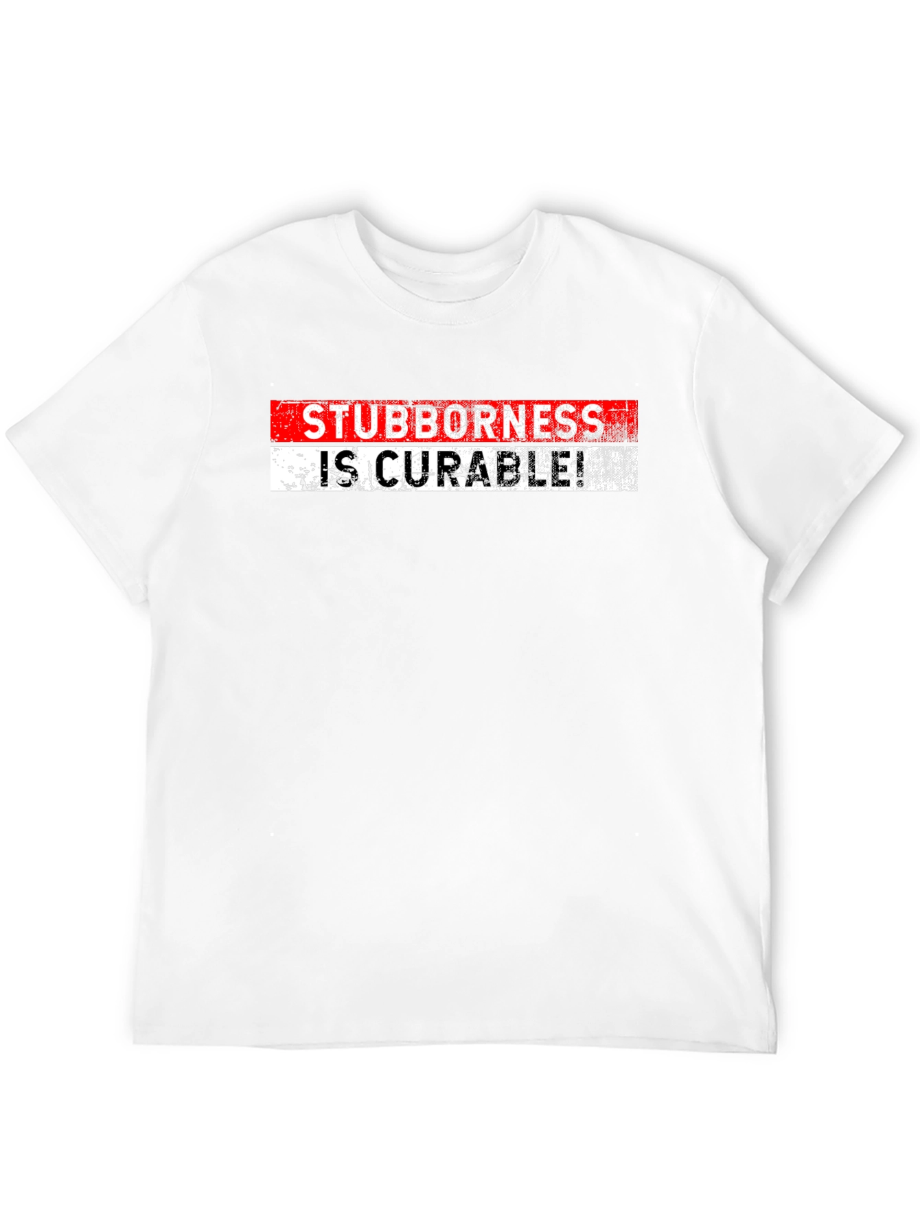 Stubbornness Is Curable Graphic Tee