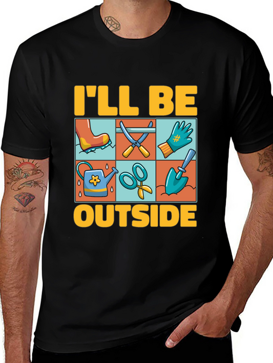 Gardening T-Shirt - Ill Be Outside