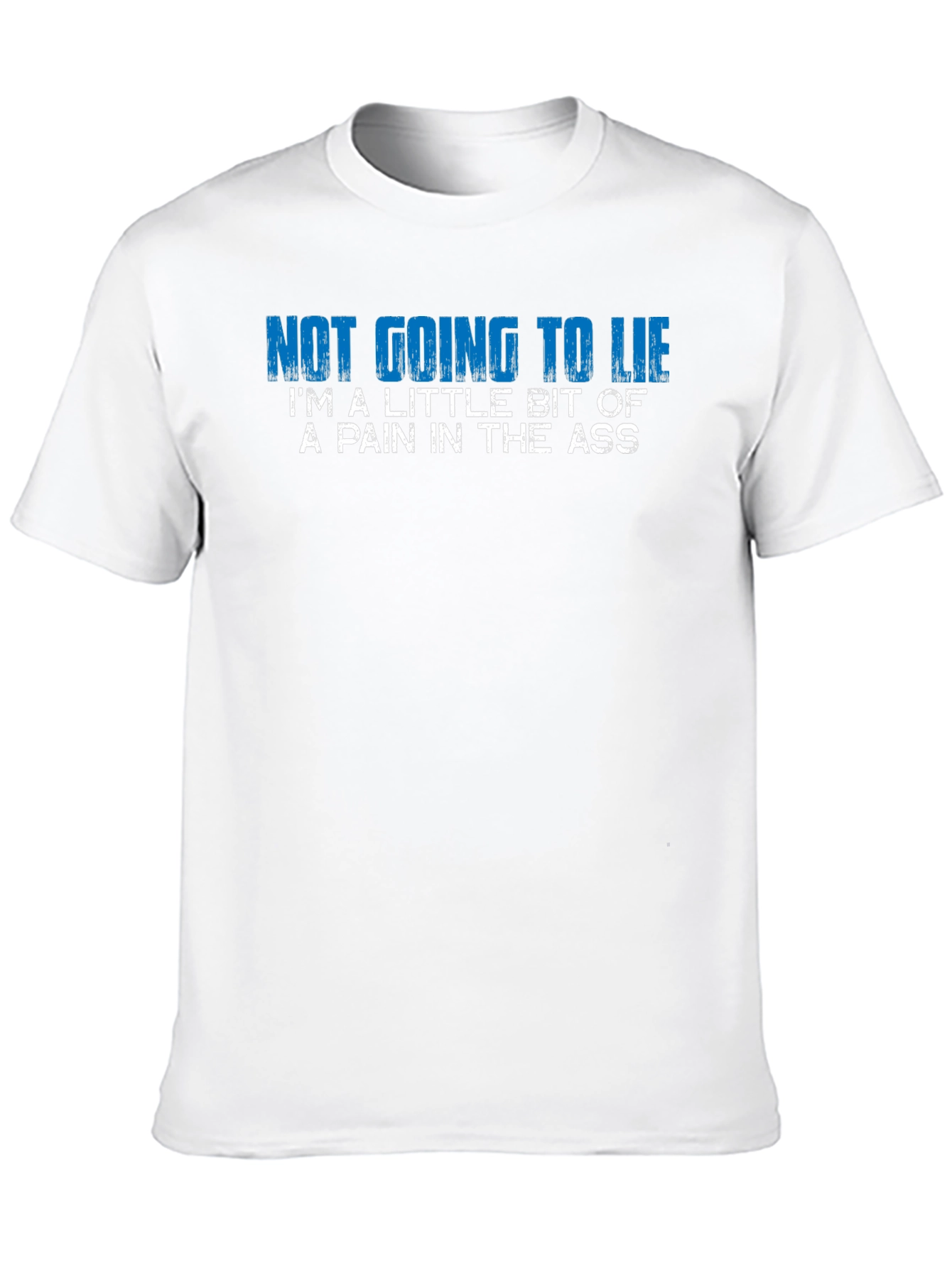 Funny Graphic T-Shirt - Not Going to Lie