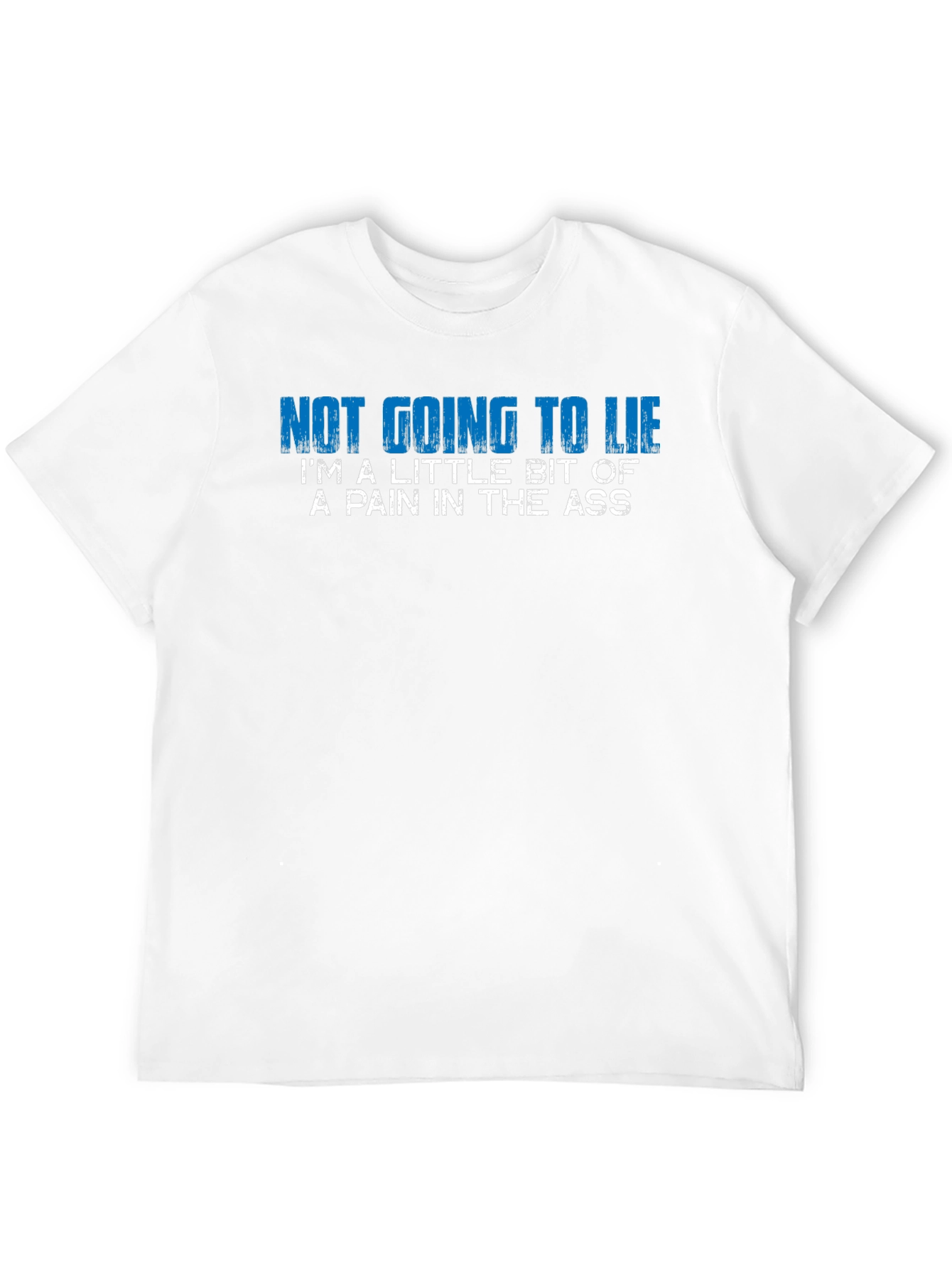 Funny Graphic T-Shirt - Not Going to Lie