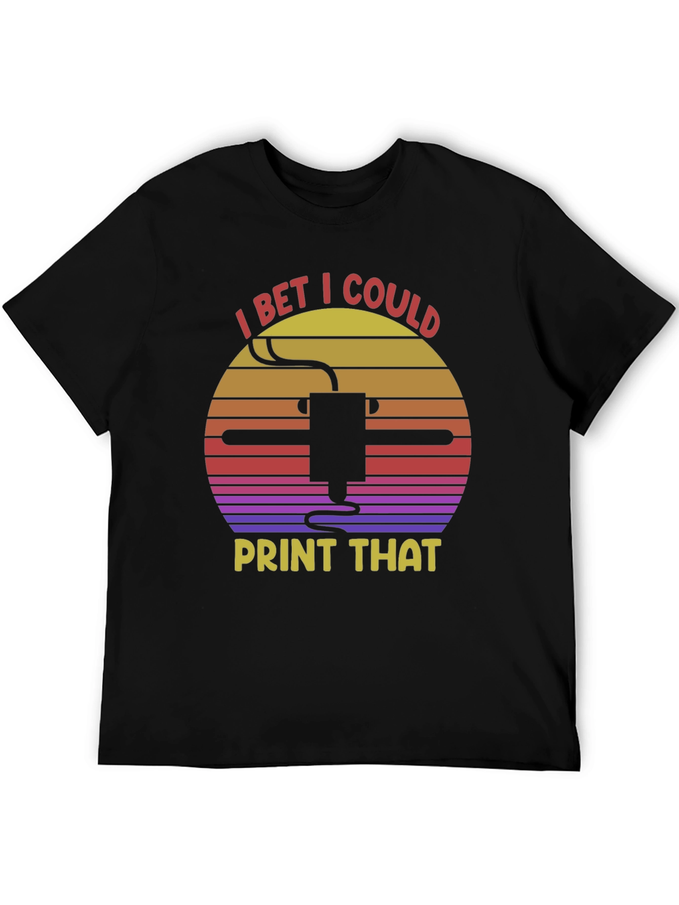 I Bet I Could Print That T-Shirt