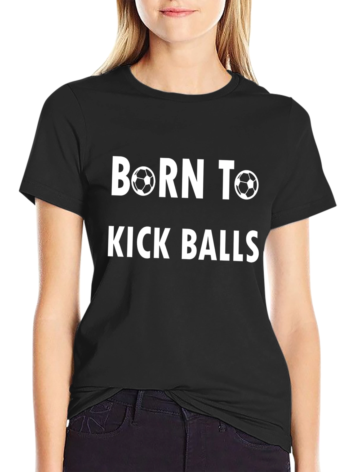 Born to Kick Balls T-Shirt