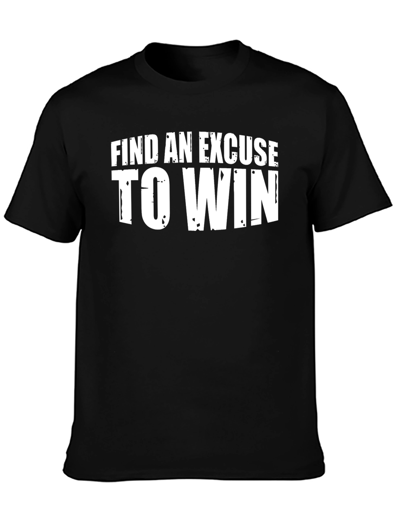 Motivational Find an Excuse to Win Black T-Shirt