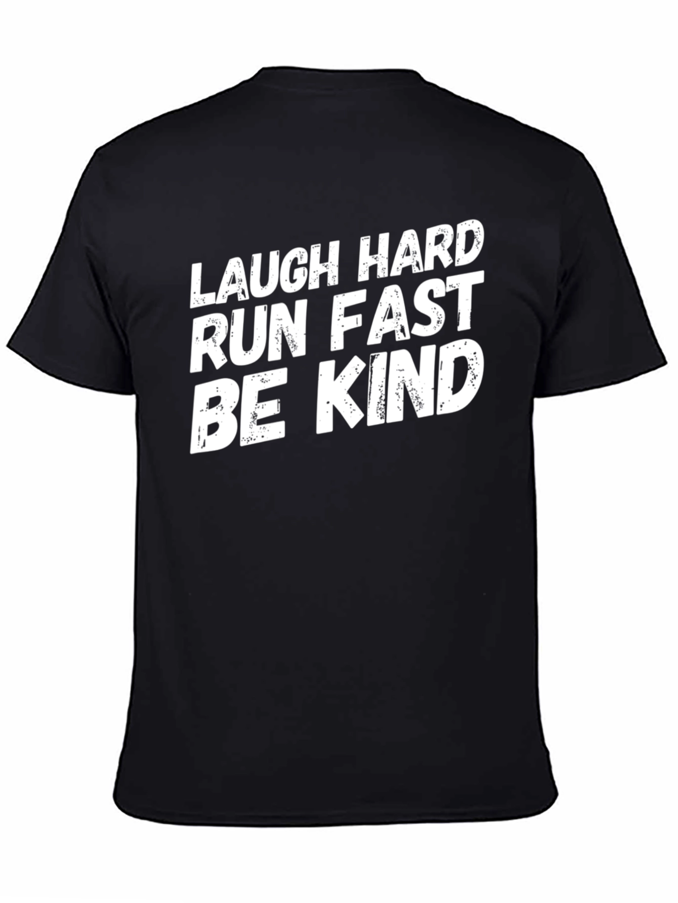 Laugh Hard Run Fast Be Kind T-Shirt
