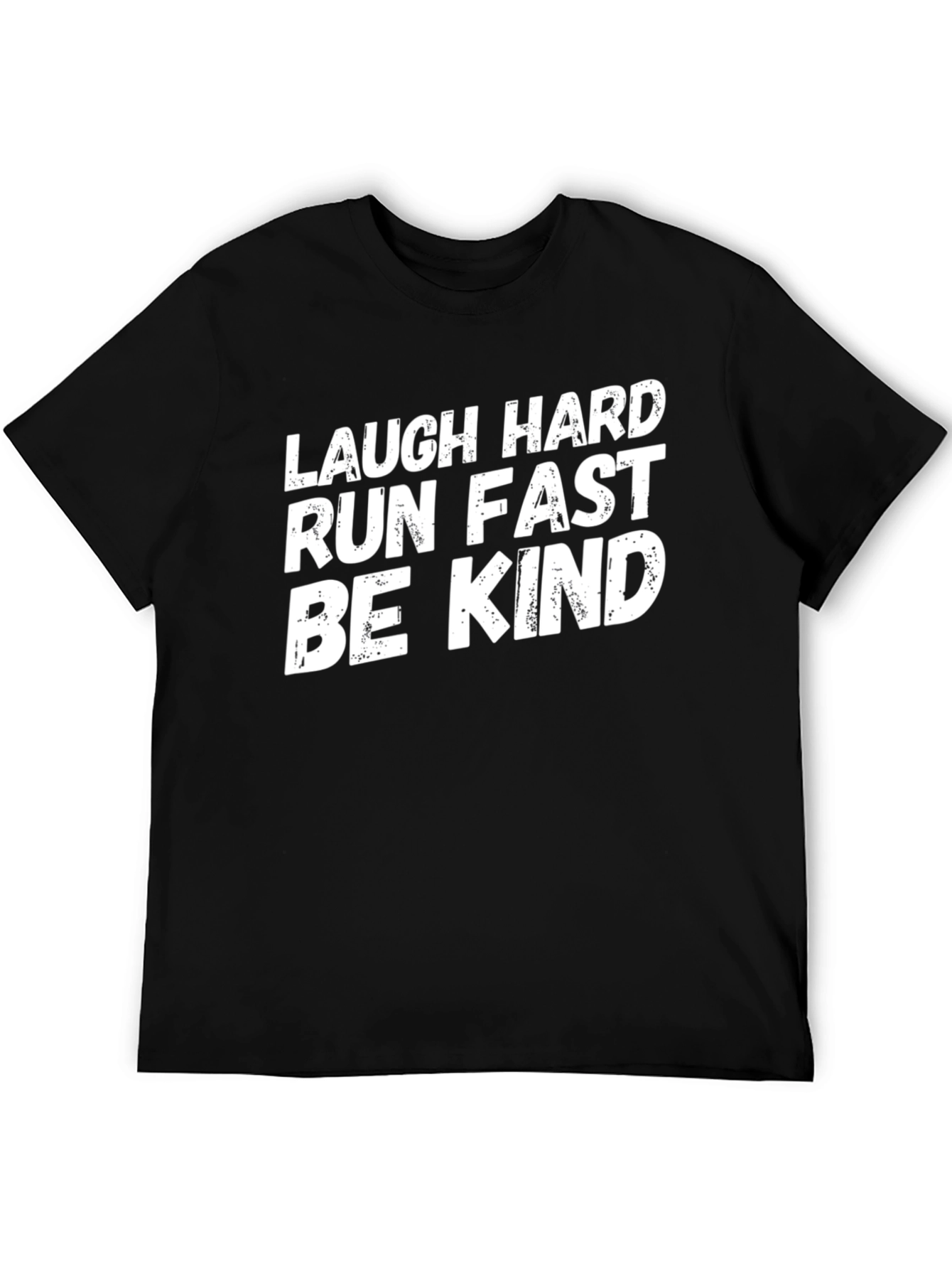 Laugh Hard Run Fast Be Kind T-Shirt
