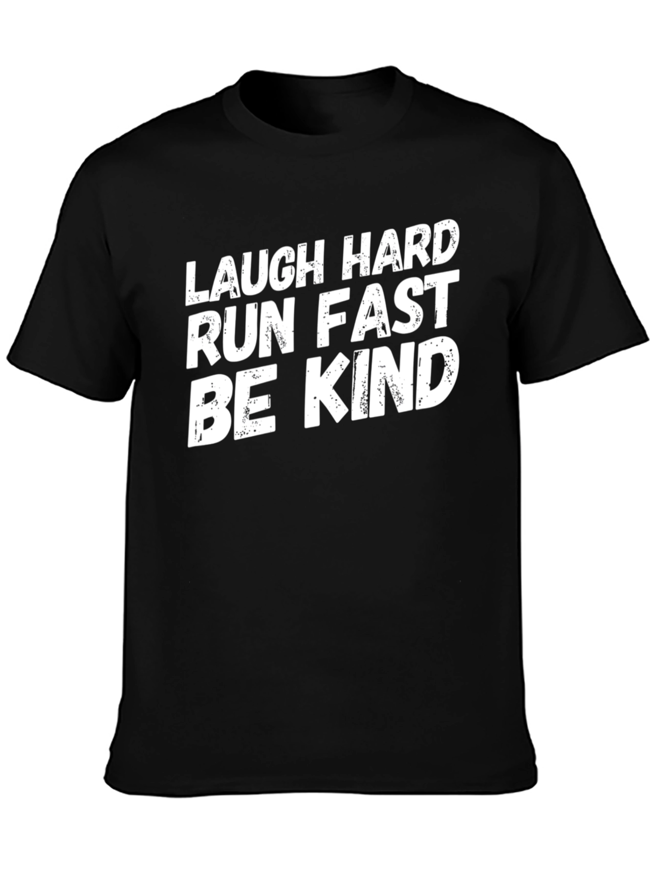 Laugh Hard Run Fast Be Kind T-Shirt