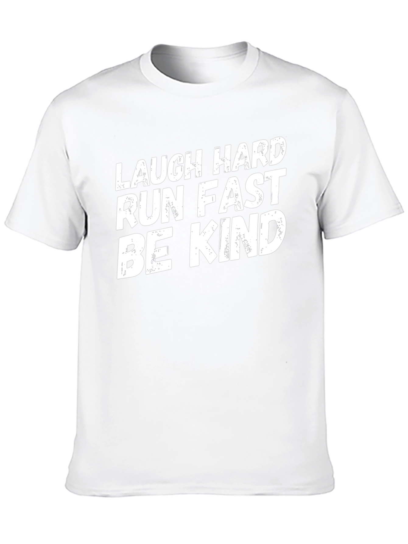 Laugh Hard Run Fast Be Kind T-Shirt