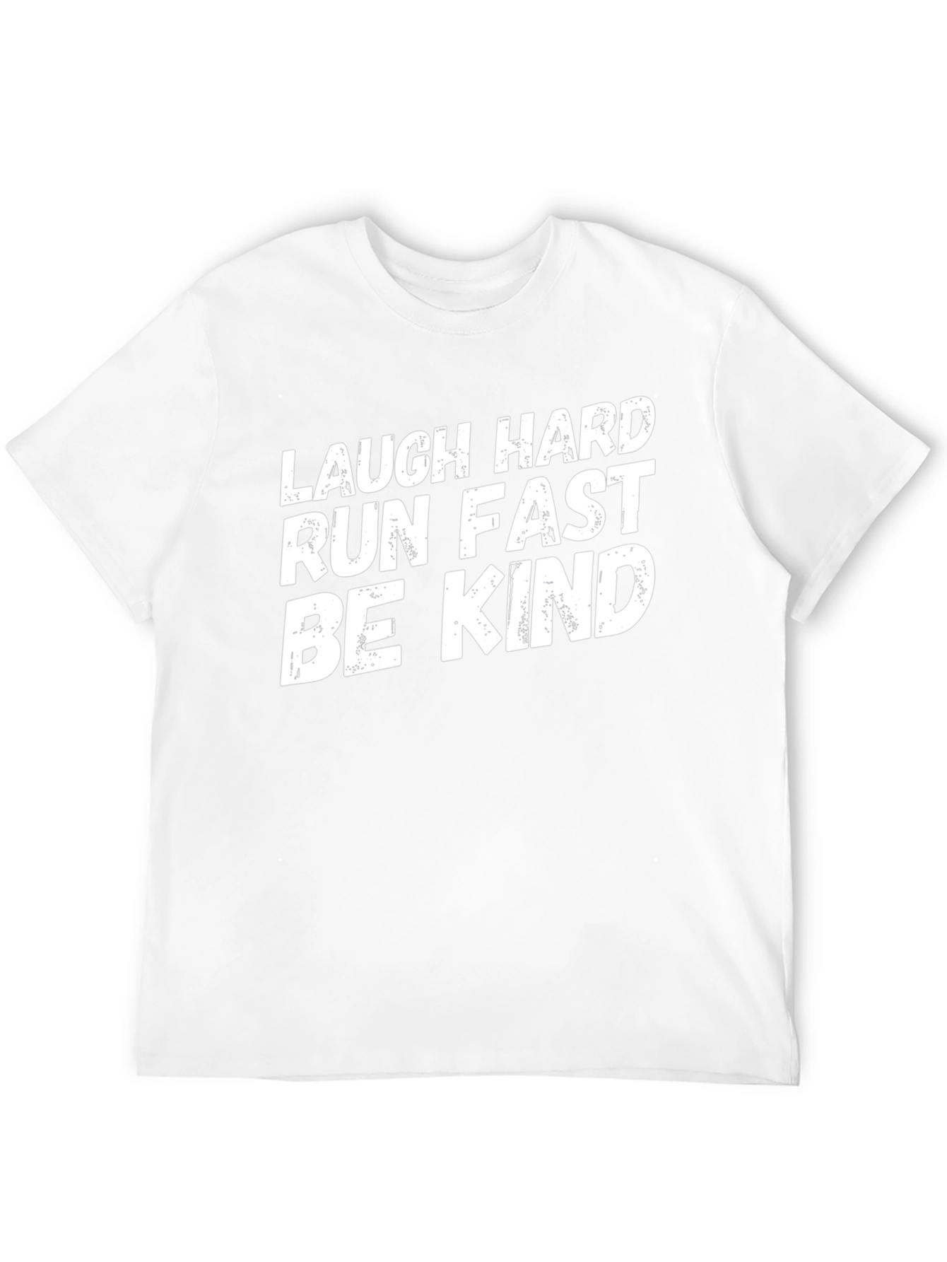 Laugh Hard Run Fast Be Kind T-Shirt