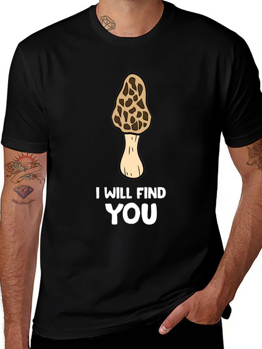 Funny Morel Mushroom Hunting T-Shirt - I Will Find You