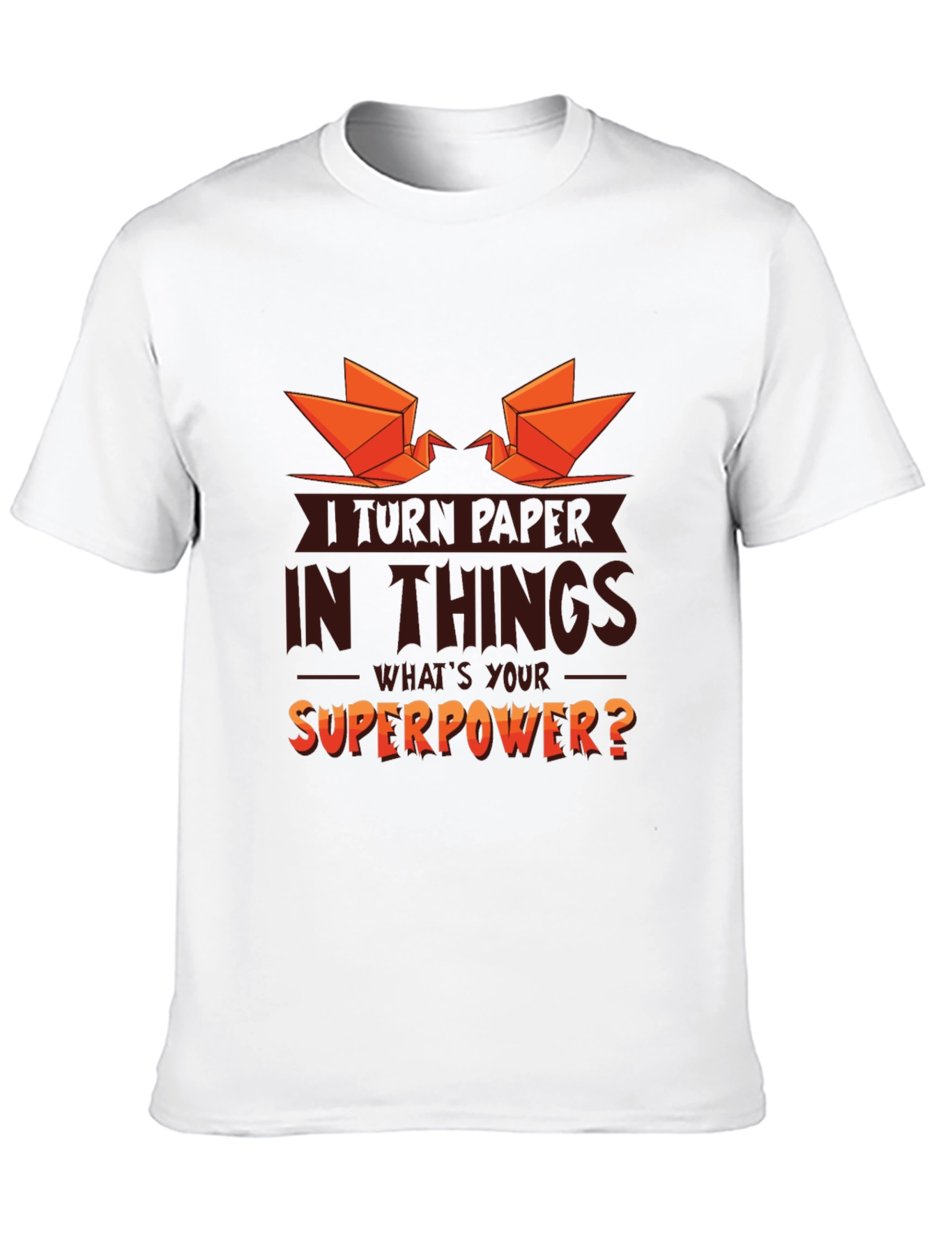 I Turn Paper Into Things Graphic T-Shirt