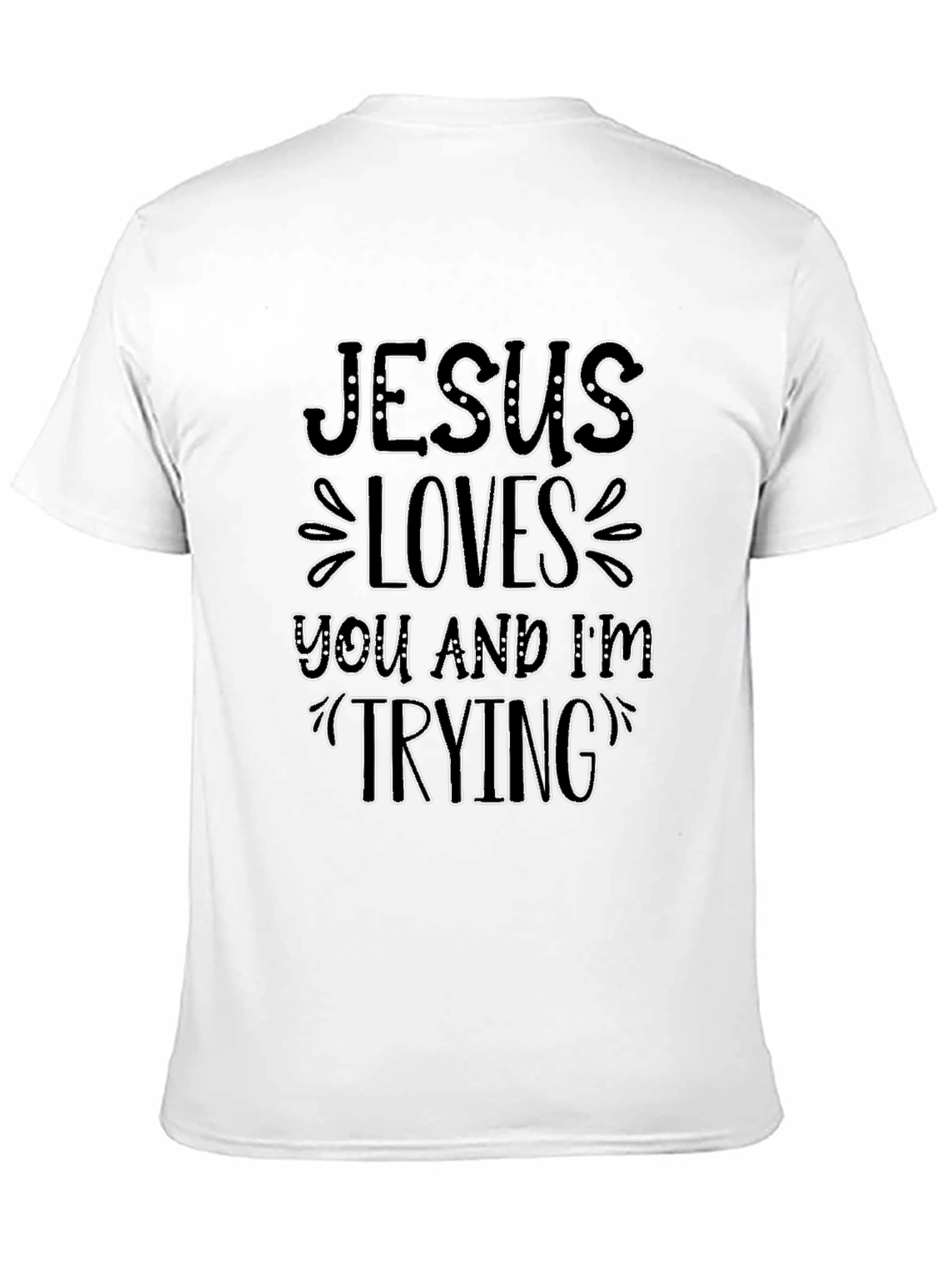 Jesus Loves You and Im Trying Black T-Shirt