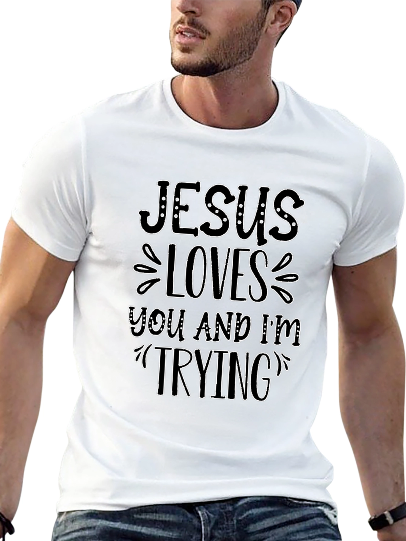 Jesus Loves You and Im Trying Black T-Shirt