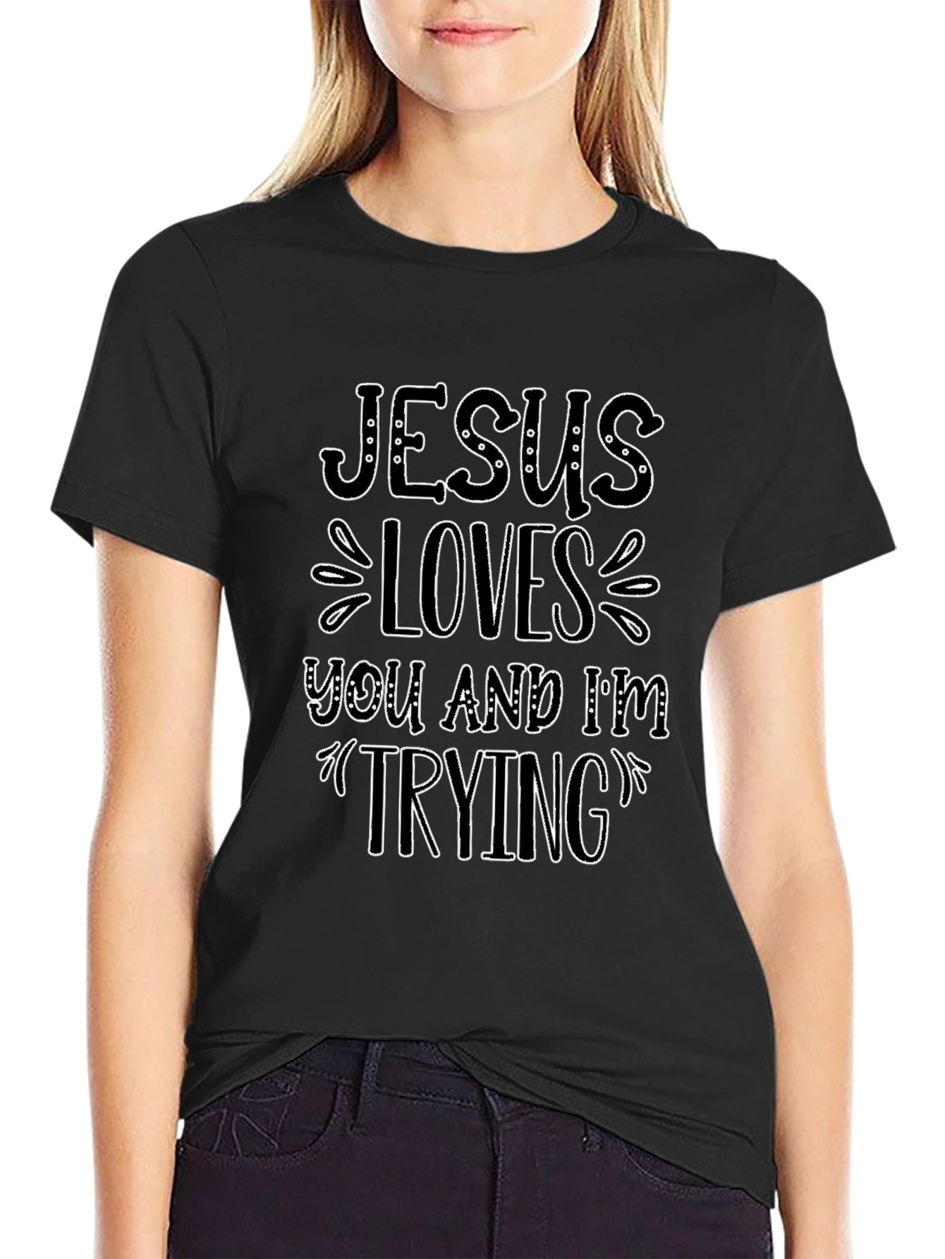 Jesus Loves You and Im Trying Black T-Shirt