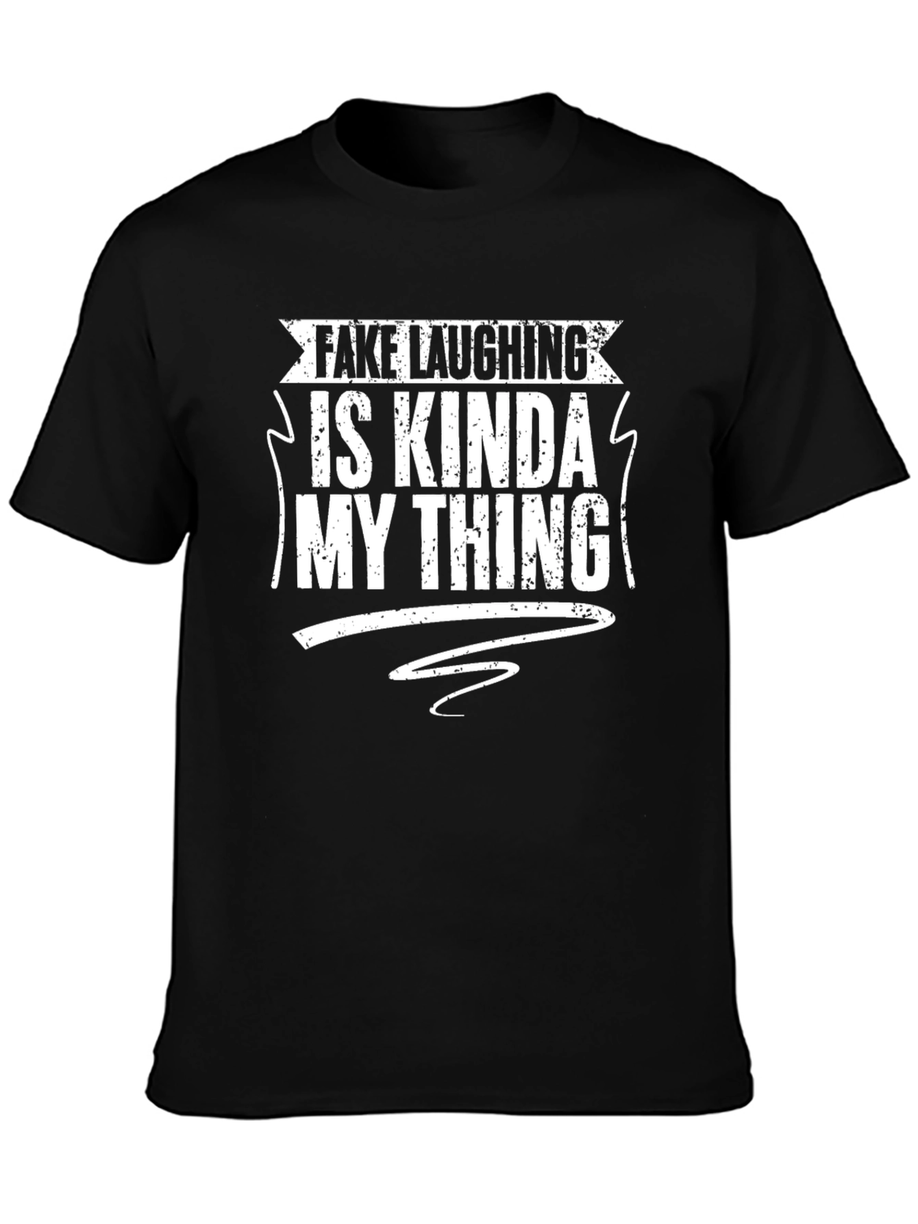 Fake Laughing is My Thing - Graphic Tee