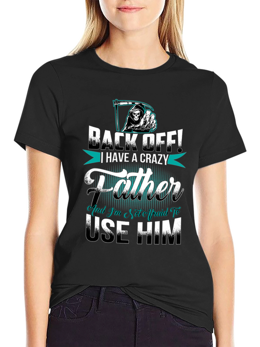 Back Off Crazy Father T-Shirt