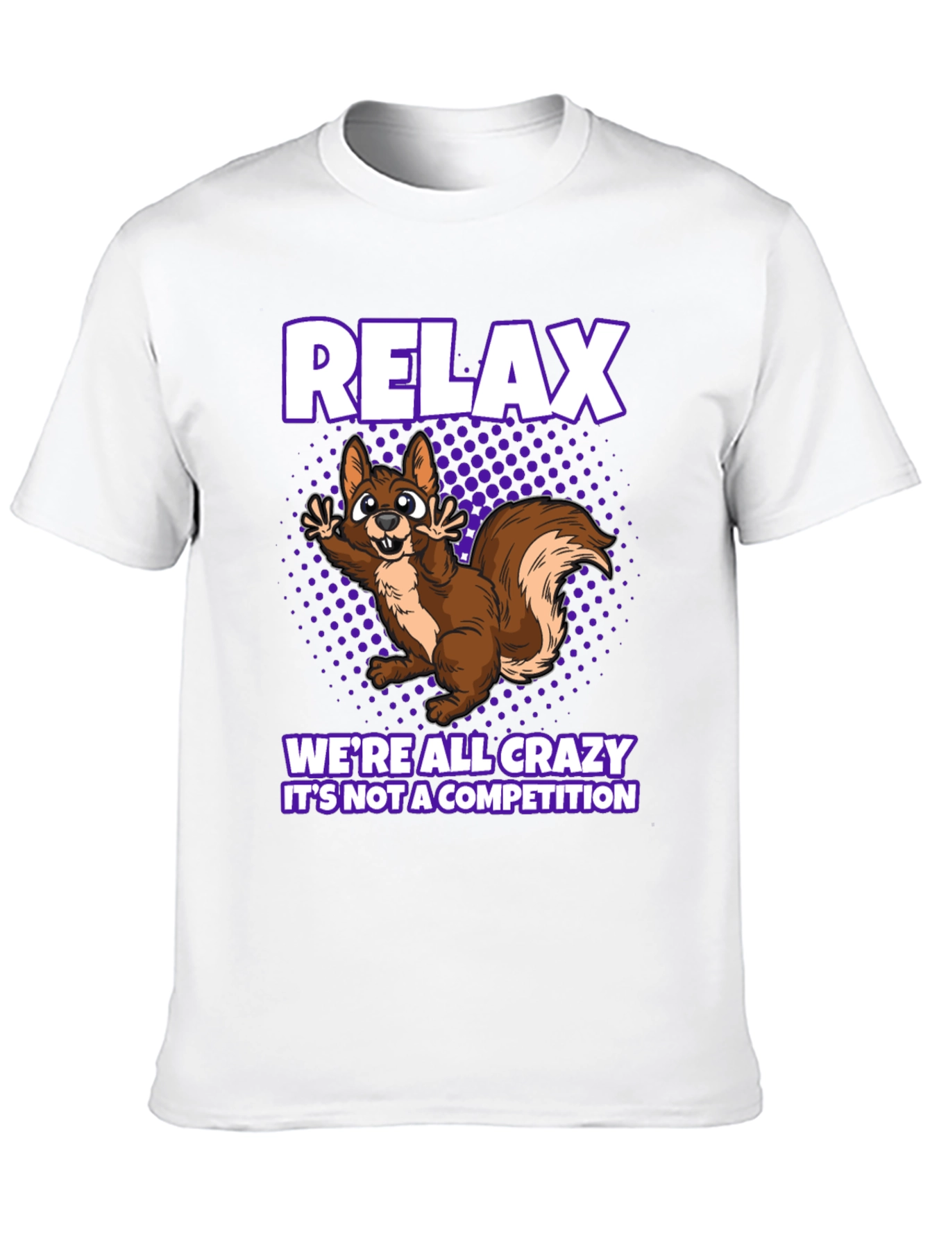 Relax Were All Crazy Graphic Tee