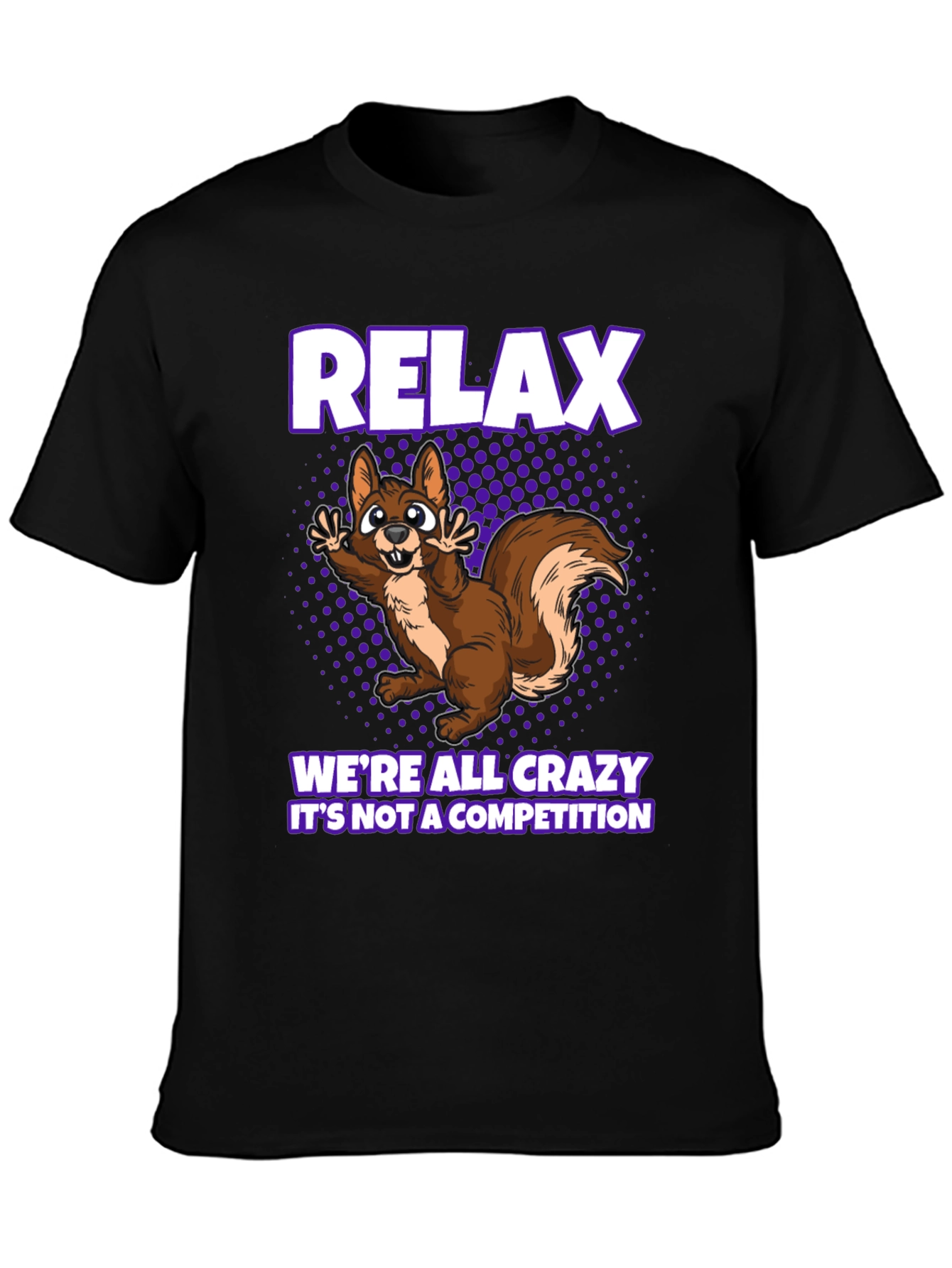 Relax Were All Crazy Graphic Tee
