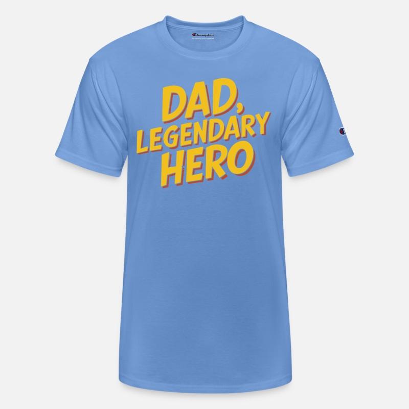 Dad Legendary Hero - Celebrate Fatherhood