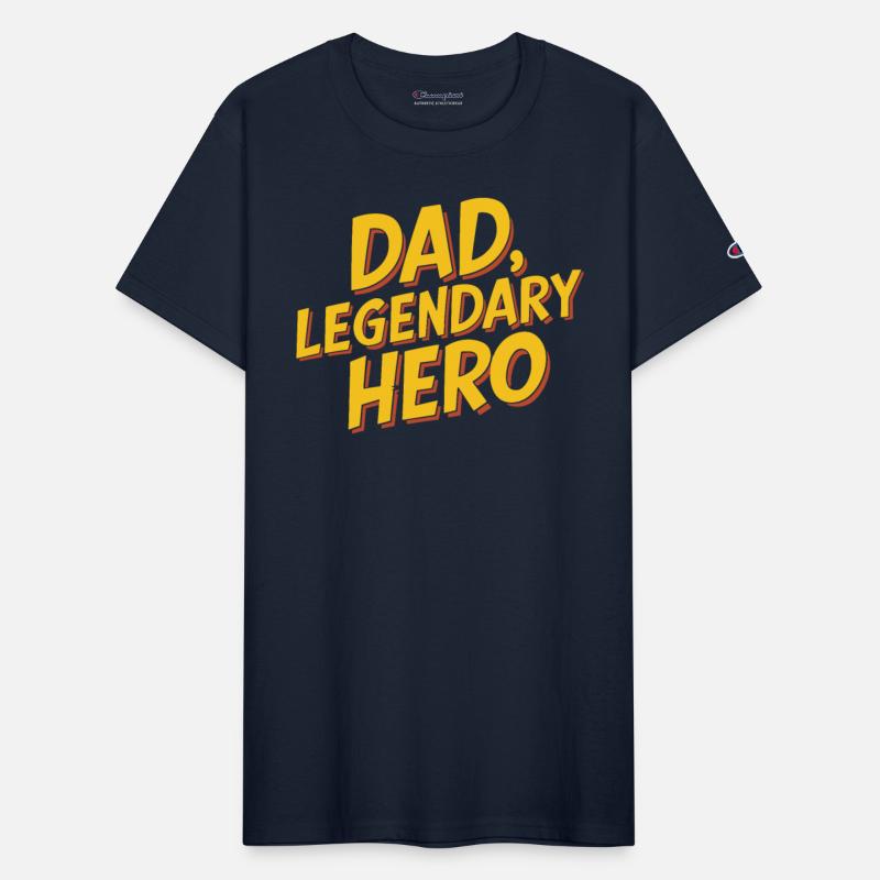 Dad Legendary Hero - Celebrate Fatherhood