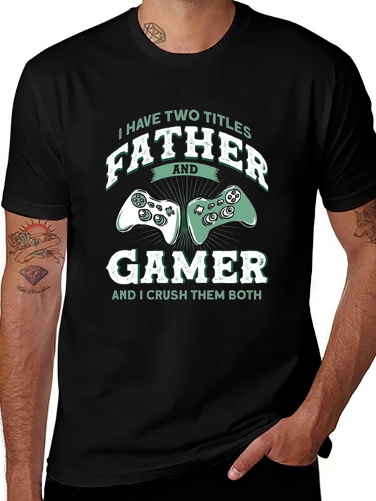 Father Gamer T-Shirt - Two Titles Crush Them Both