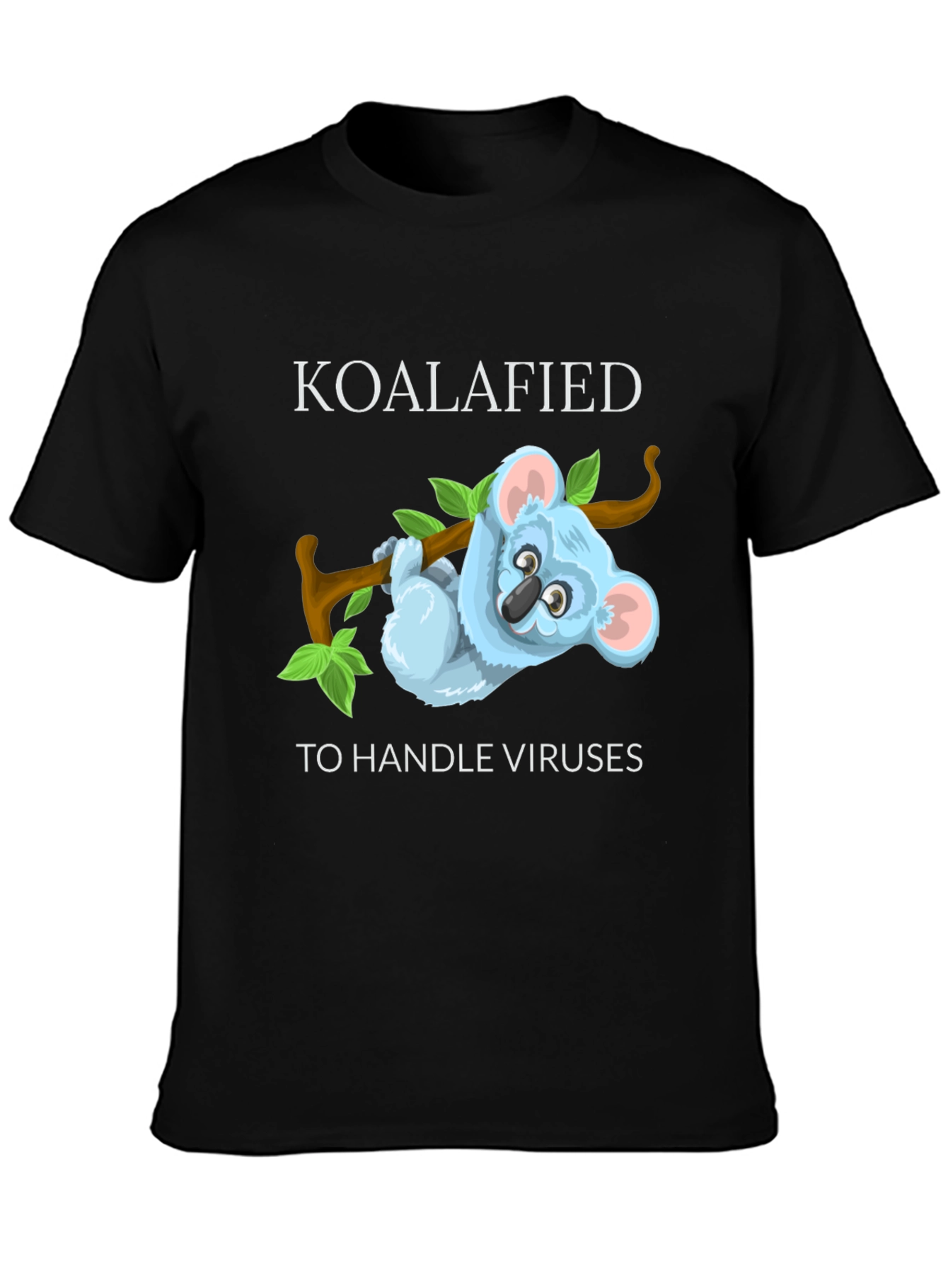 Koalafied to Handle Viruses T-Shirt