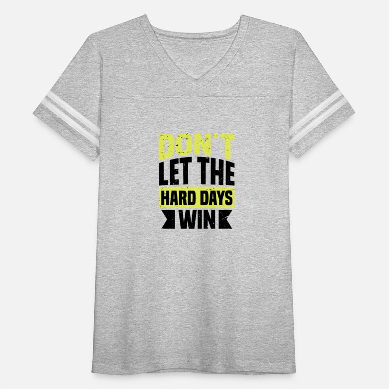 Don't Let The Hard Days Win Motivational Quote