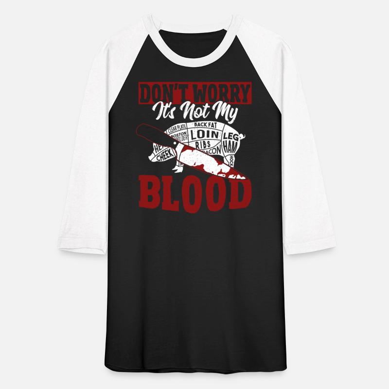 Don't Worry It's Not My Blood Butcher Chef Cook