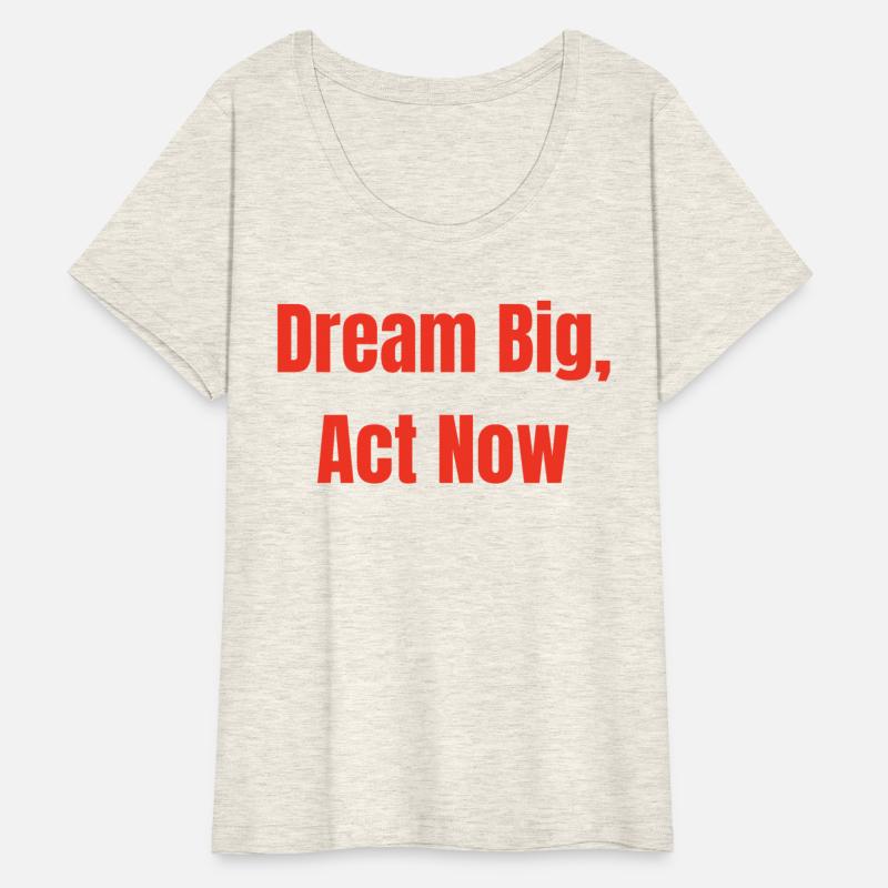 Dream Big, Act Now