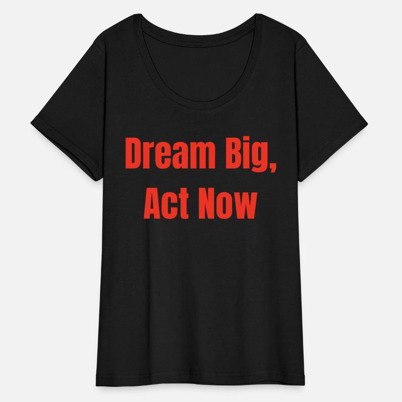 Dream Big, Act Now